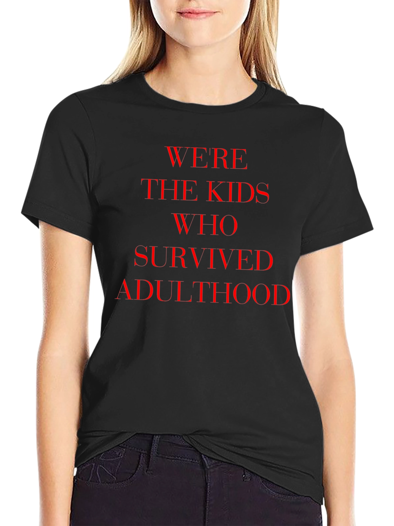 Were The Kids Who Survived Adulthood T-Shirt