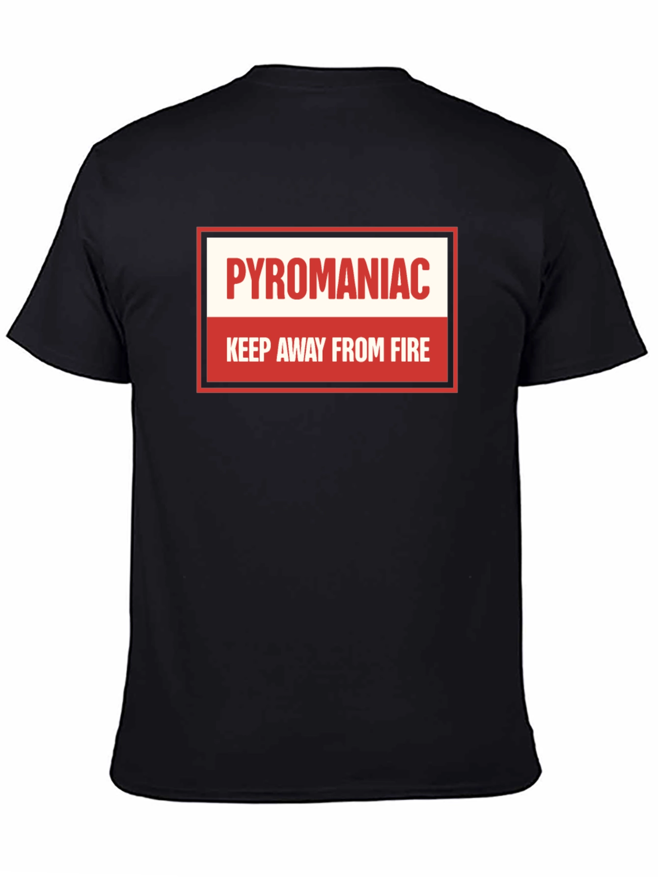 Pyromaniac T-Shirt - Keep Away From Fire Tee