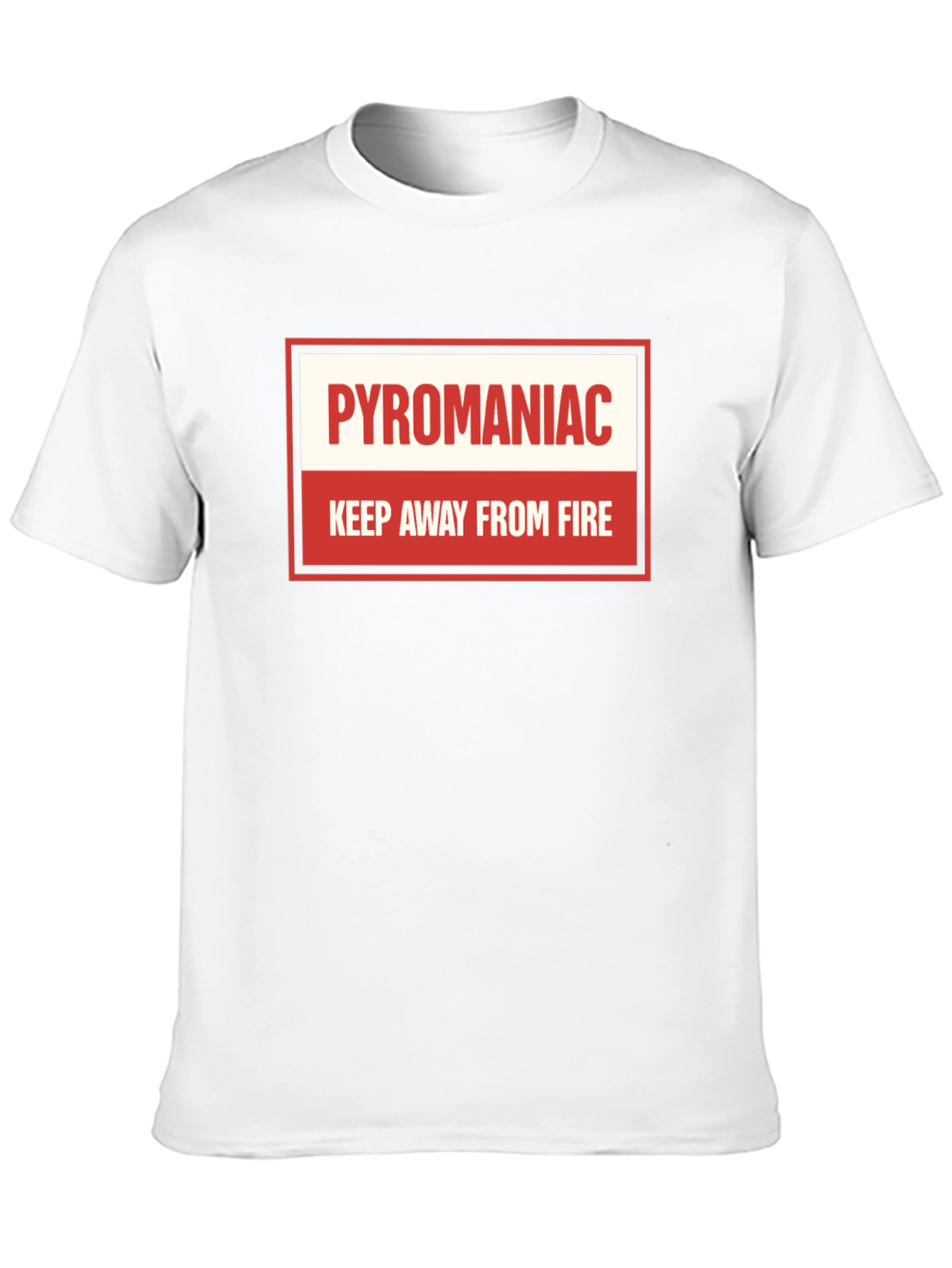 Pyromaniac T-Shirt - Keep Away From Fire Tee