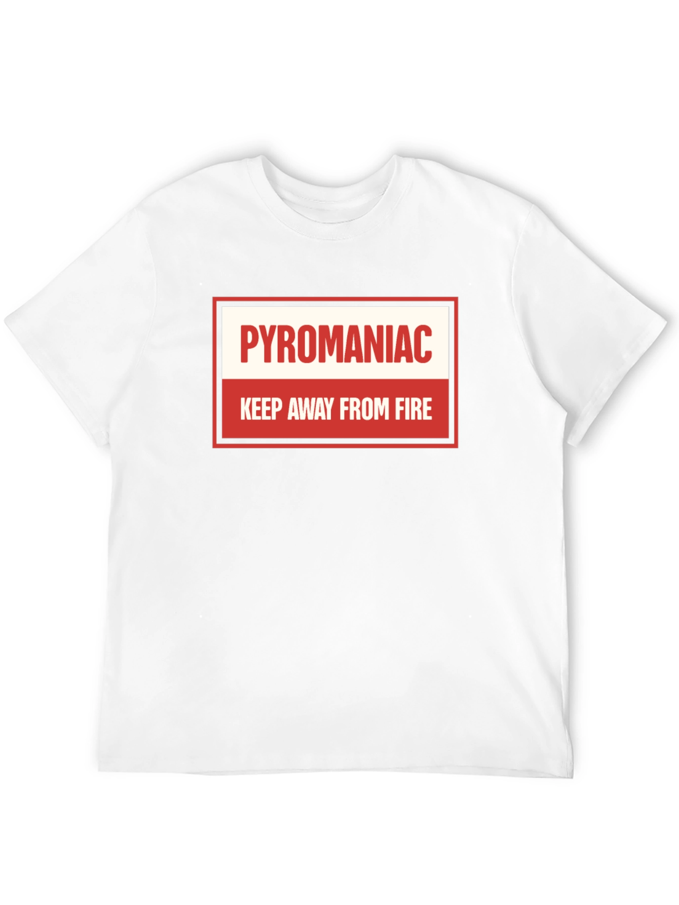 Pyromaniac T-Shirt - Keep Away From Fire Tee