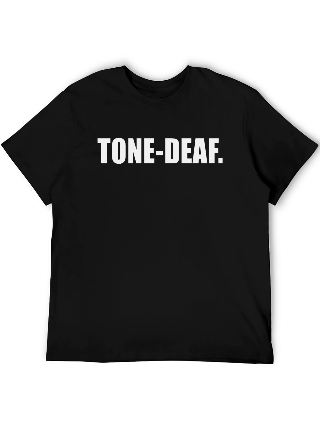 Tone-Deaf T-Shirt - Bold Statement Tee