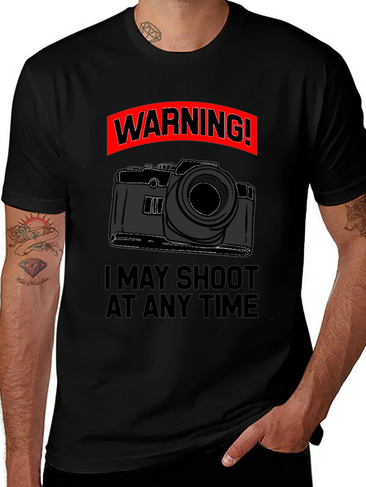 Warning Camera T-Shirt - I May Shoot at Any Time