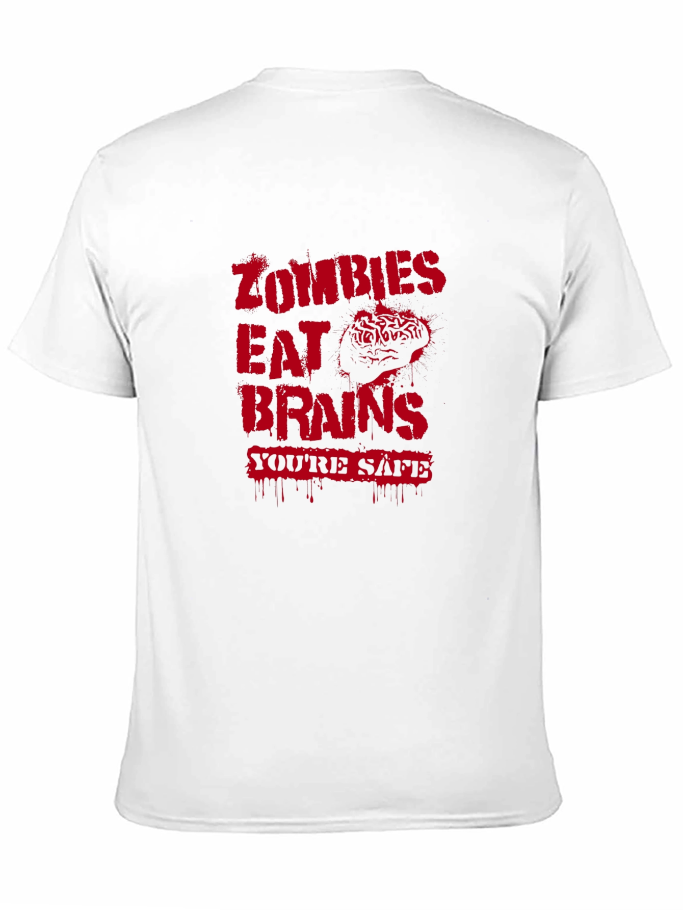 Zombies Eat Brains Graphic T-Shirt - Youre Safe!