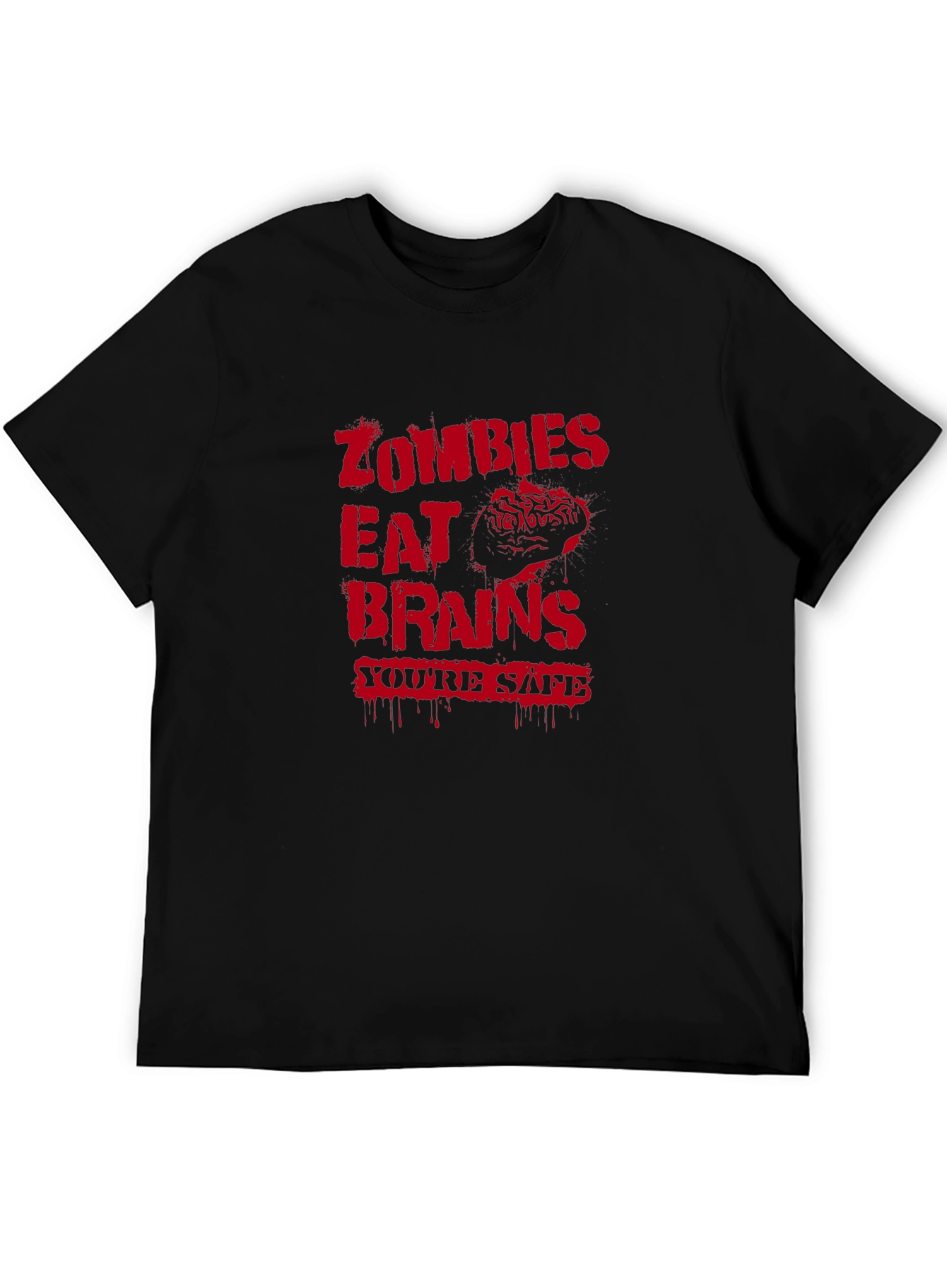 Zombies Eat Brains Graphic T-Shirt - Youre Safe!
