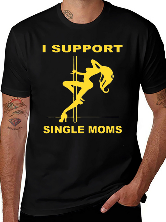 I Support Single Moms Graphic T-Shirt
