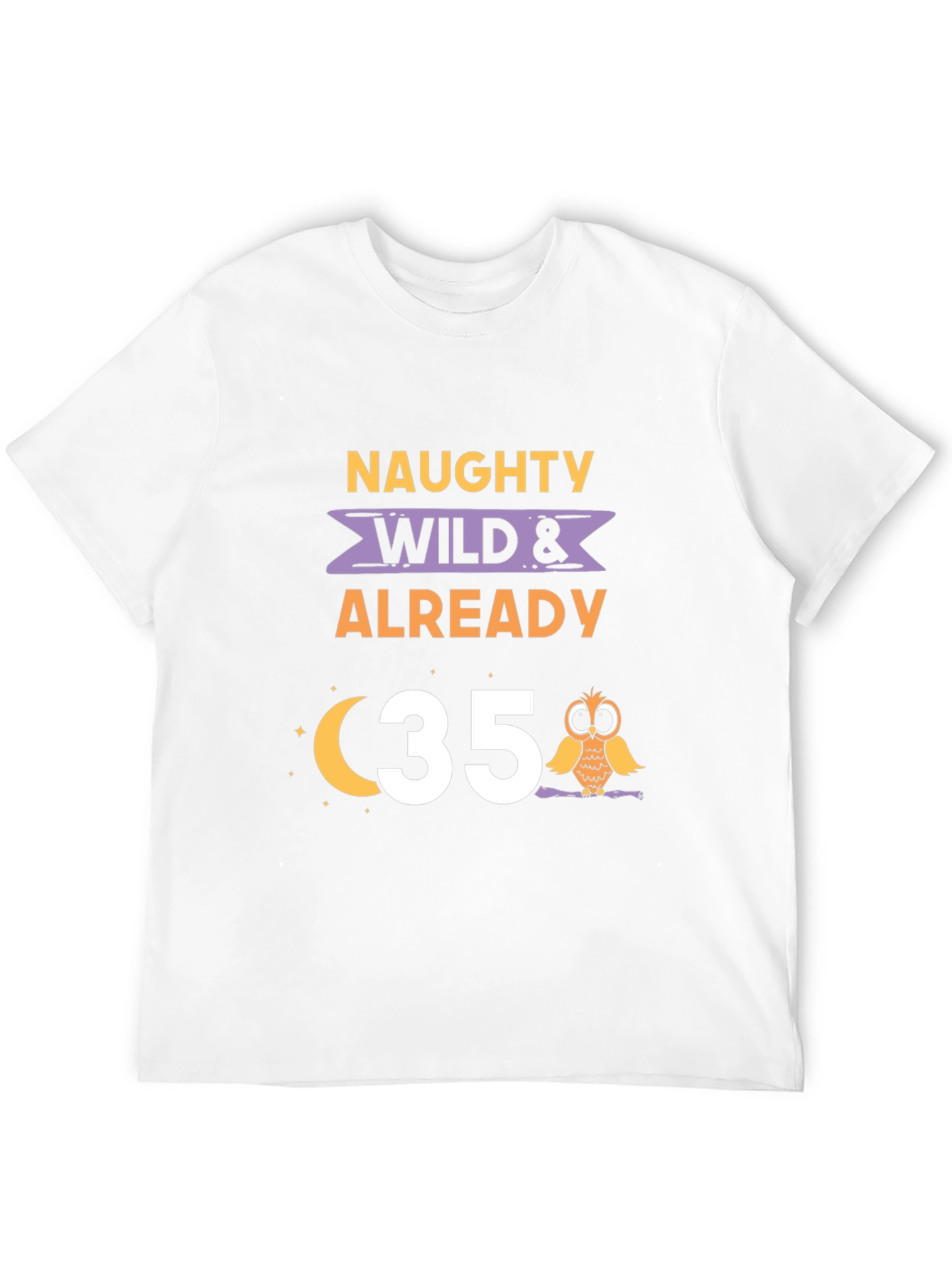Naughty Wild & Already 35 Owl Birthday T-Shirt