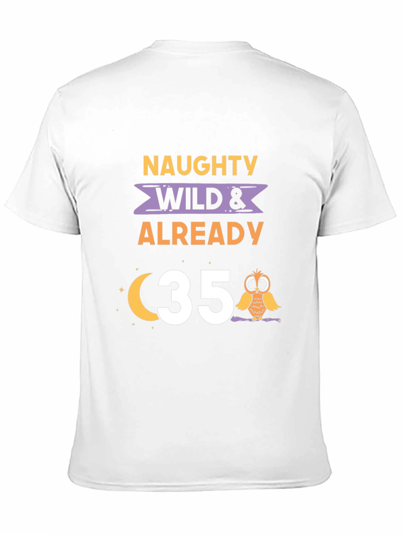 Naughty Wild & Already 35 Owl Birthday T-Shirt