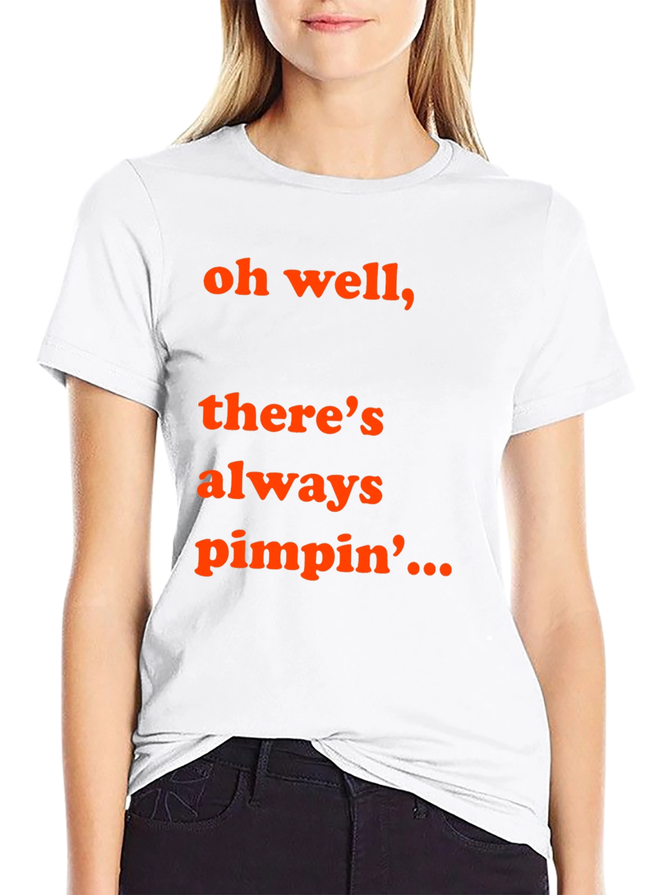 Oh Well Theres Always Pimpin T-Shirt