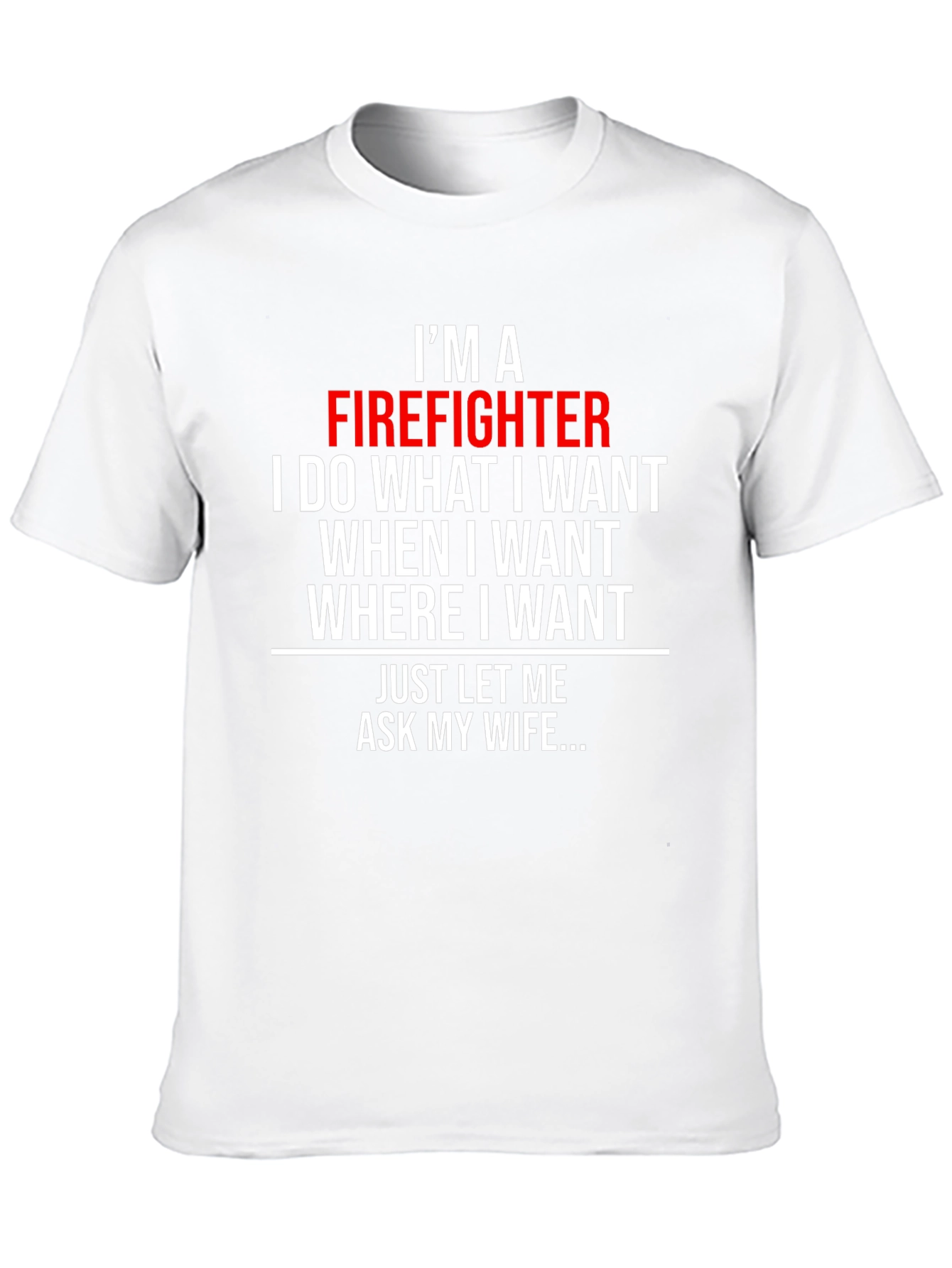 Firefighter Humor T-Shirt - Ask My Wife