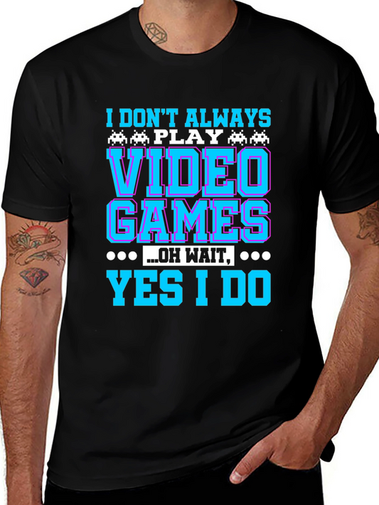 Funny Gamer T-Shirt - I Dont Always Play Video Games