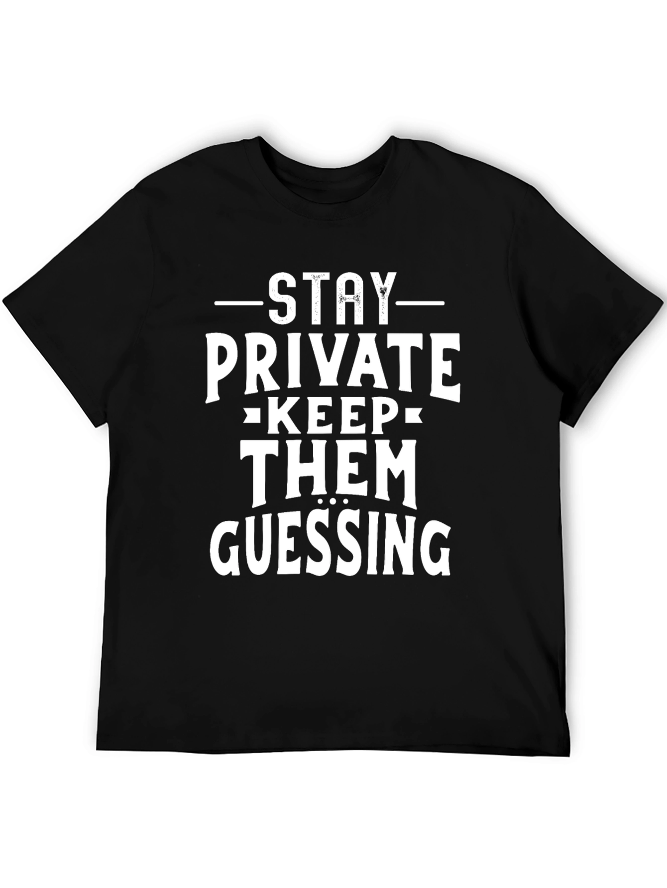 Stay Private Keep Them Guessing Black Tee