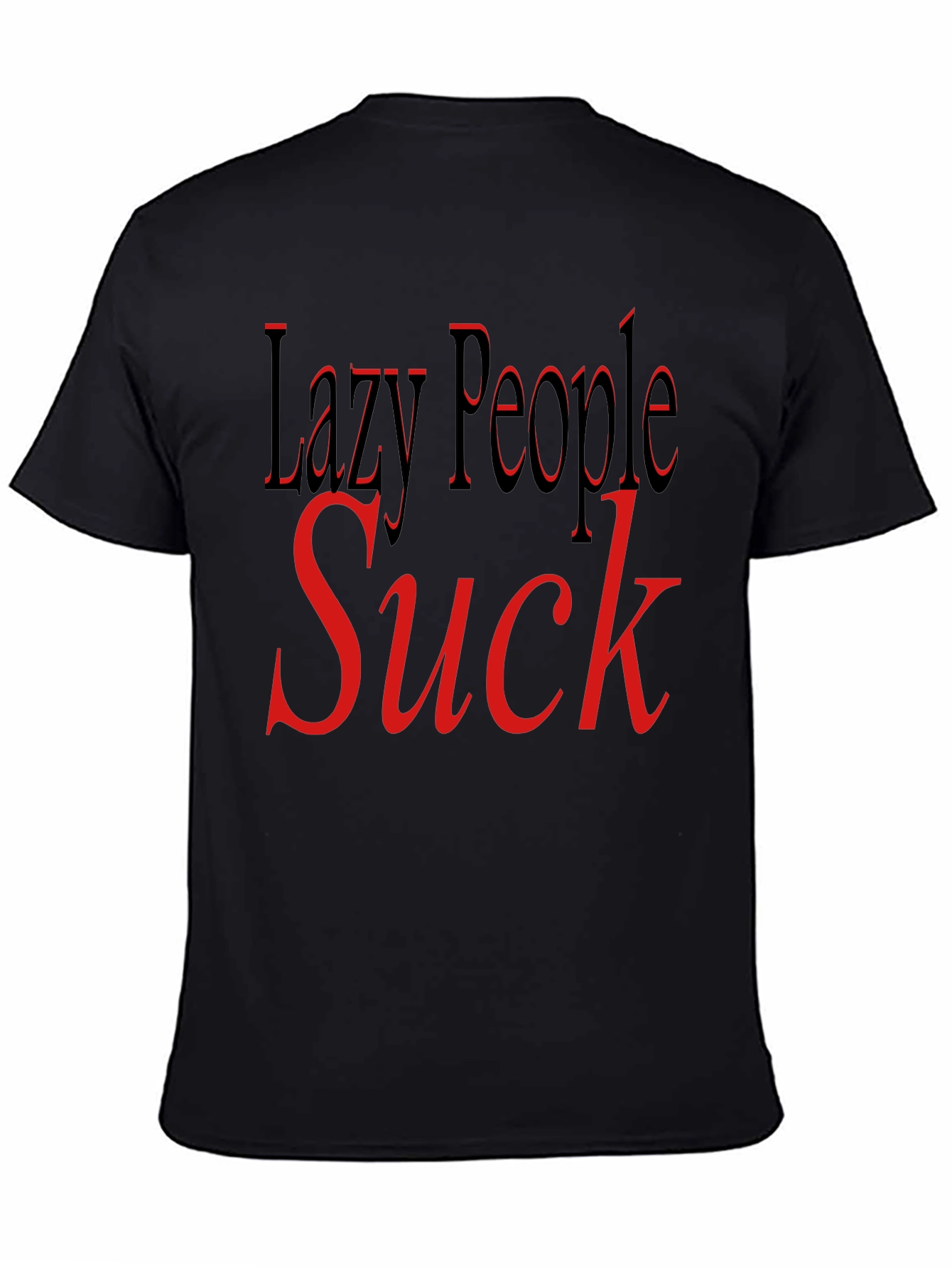 Lazy People Suck Graphic T-Shirt
