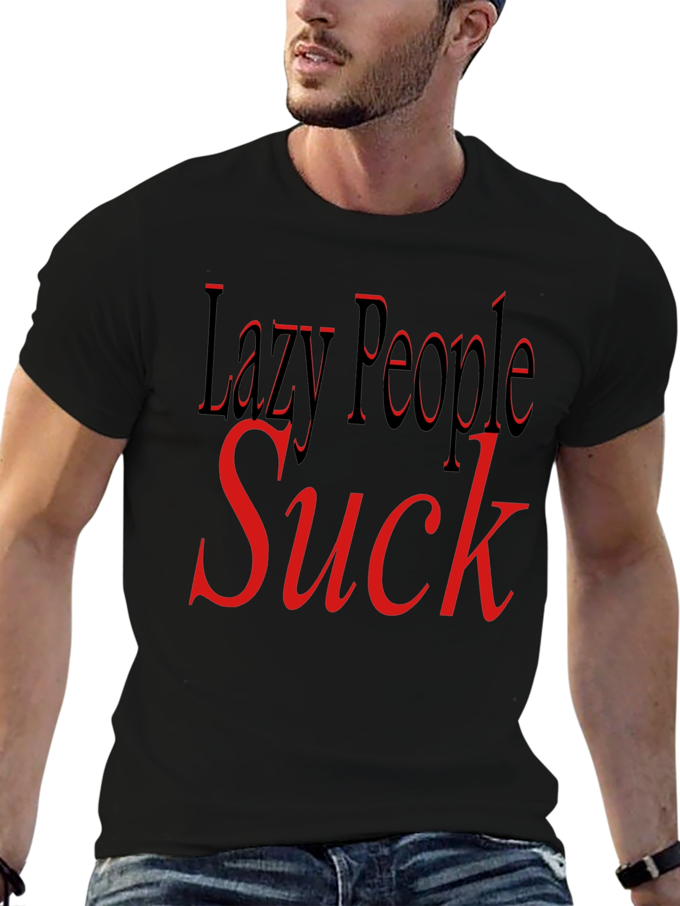 Lazy People Suck Graphic T-Shirt