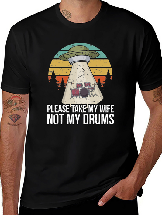 Funny UFO Drummer T-Shirt: Take My Wife Not My Drums!