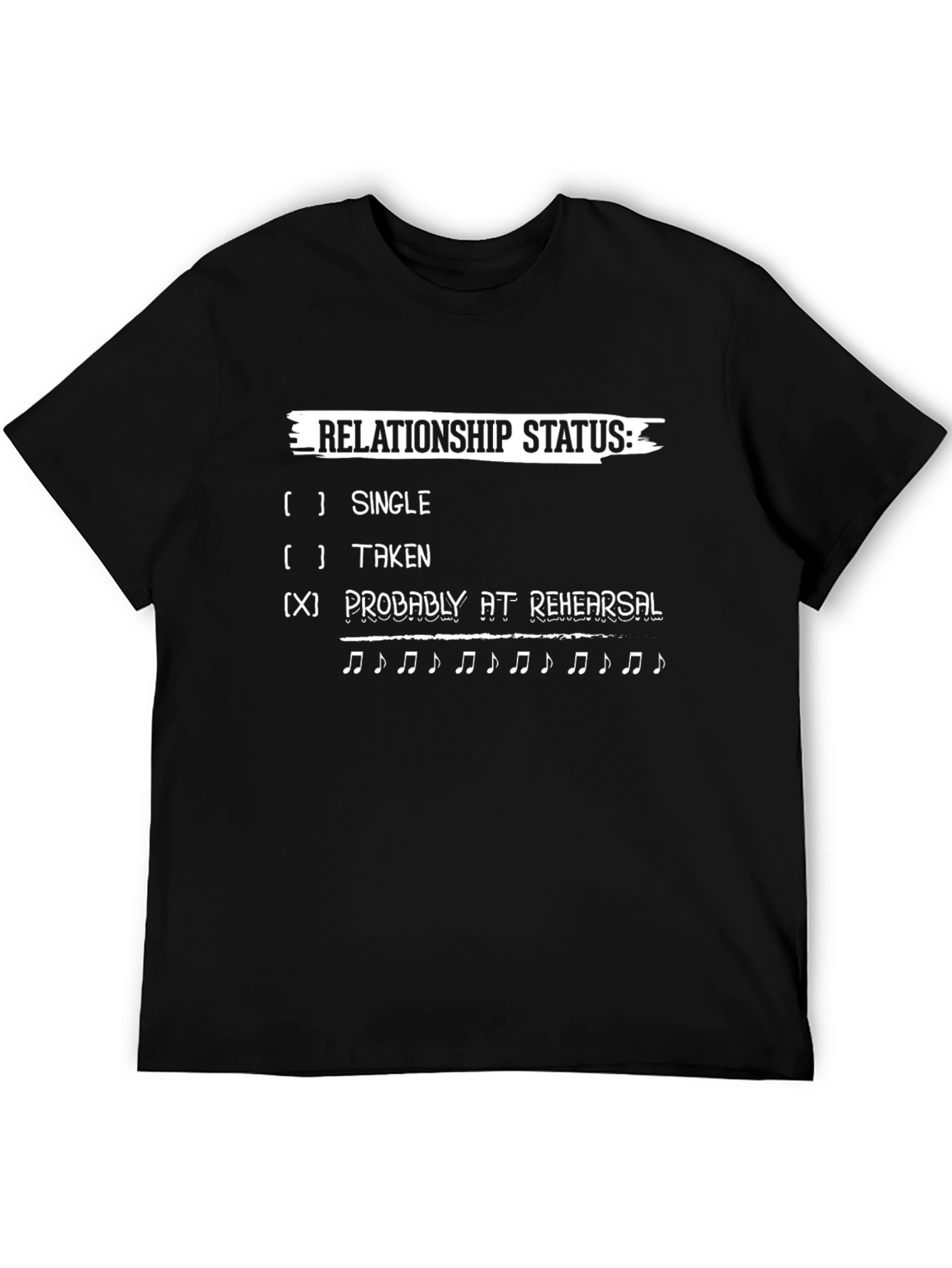 Relationship Status: Probably at Rehearsal T-Shirt