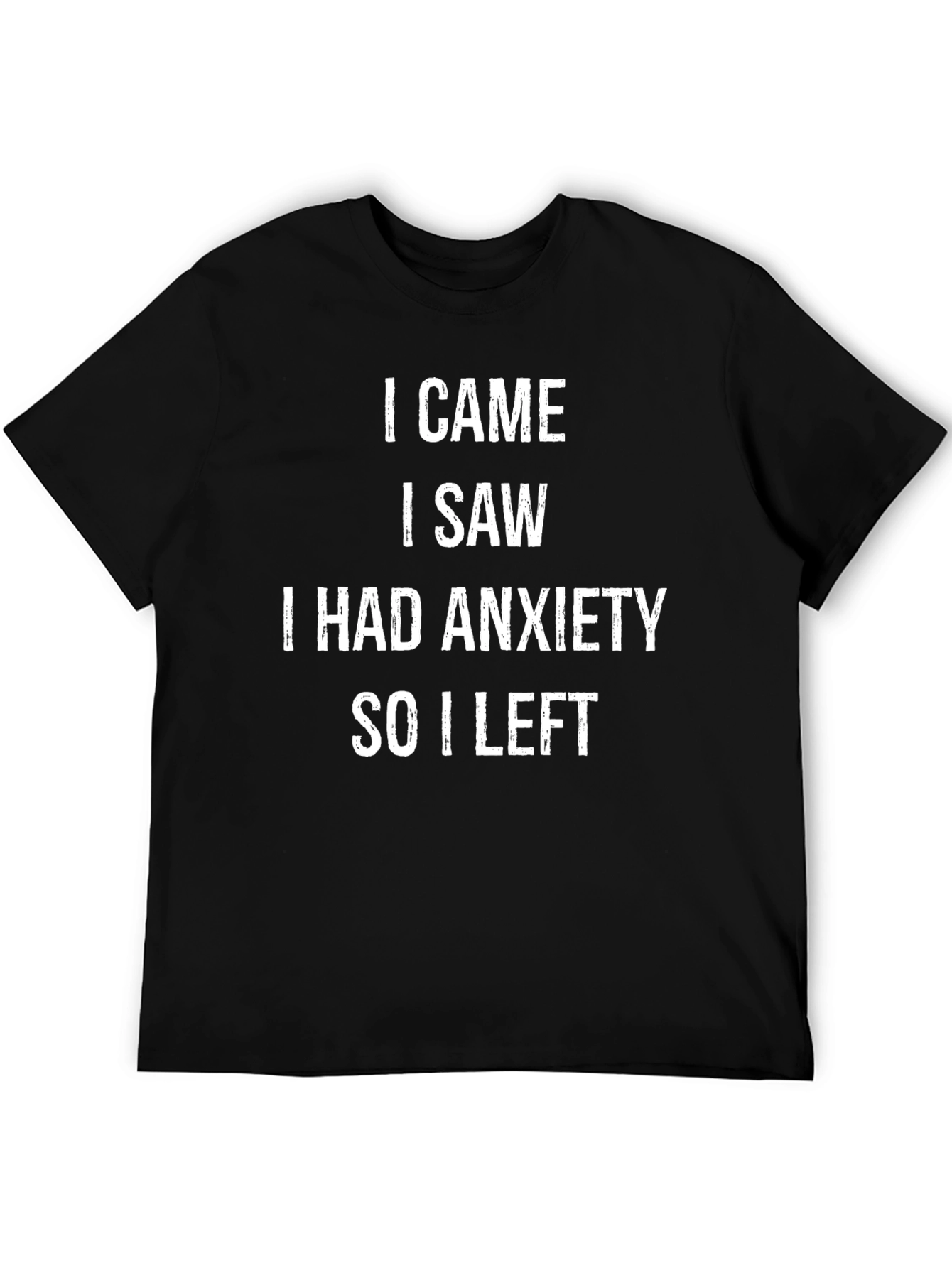 I Came I Saw I Had Anxiety T-Shirt