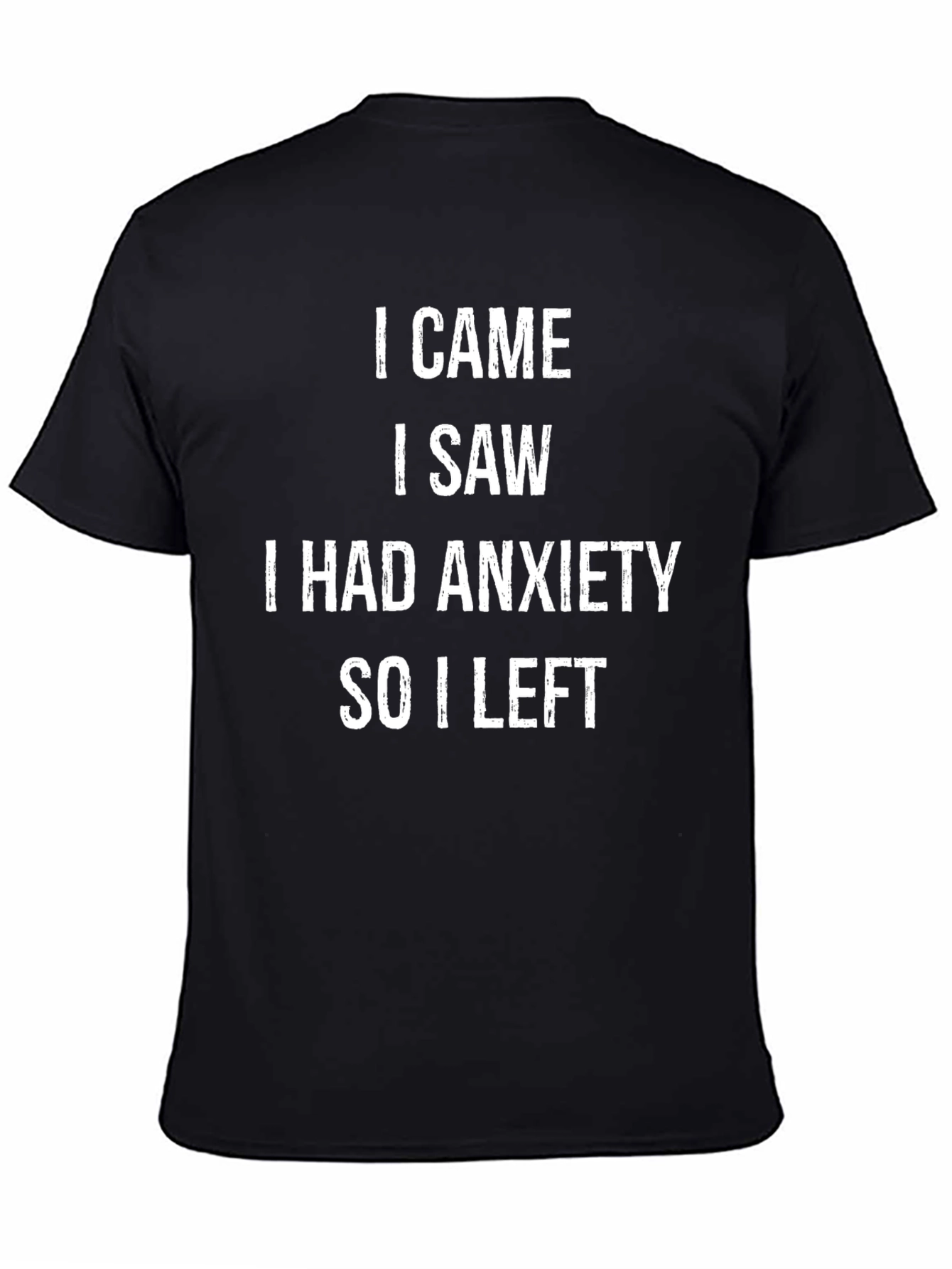 I Came I Saw I Had Anxiety T-Shirt