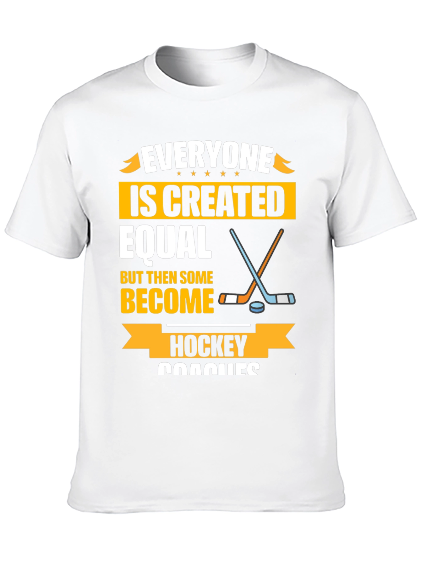 Everyone Is Created Equal Hockey Coaches T-Shirt