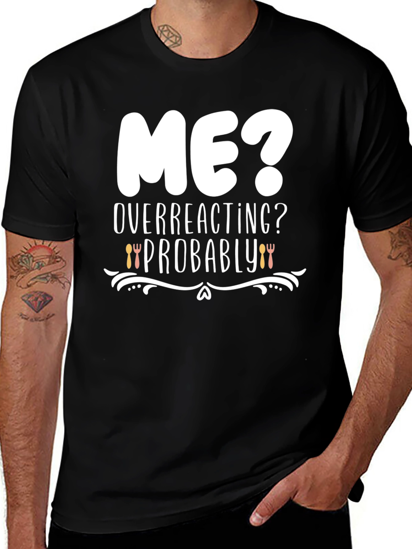 Me? Overreacting? Funny Graphic T-Shirt