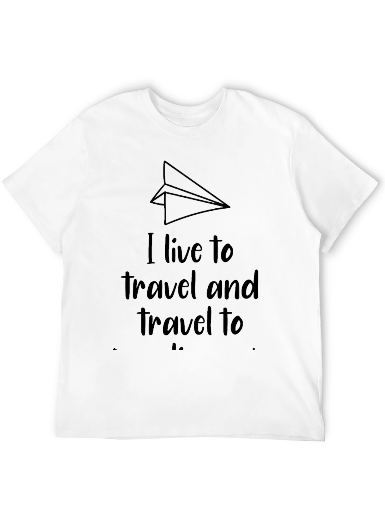 Travel Enthusiast T-Shirt: I Live To Travel
