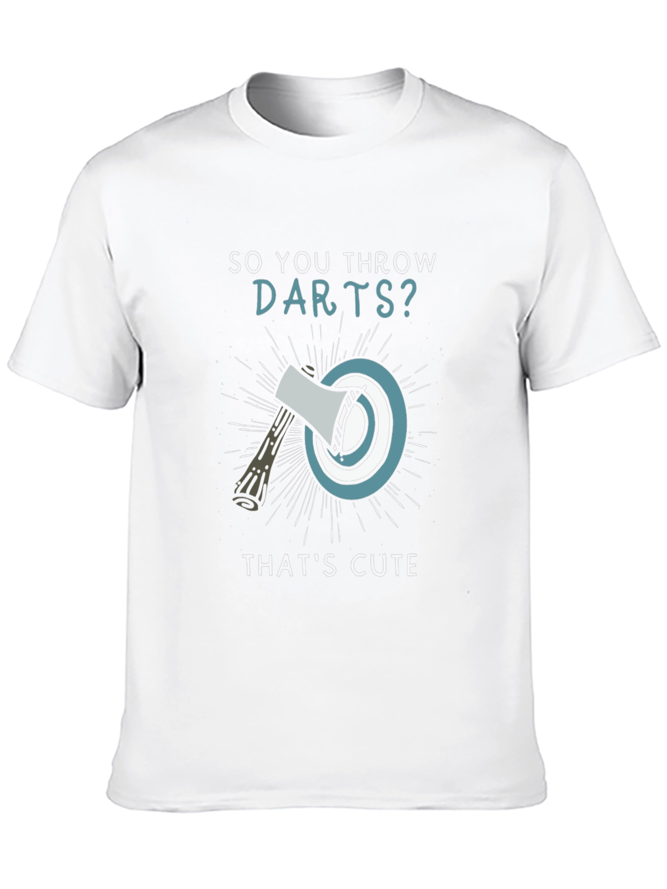 So You Throw Darts? Axe Throwing Humor T-Shirt