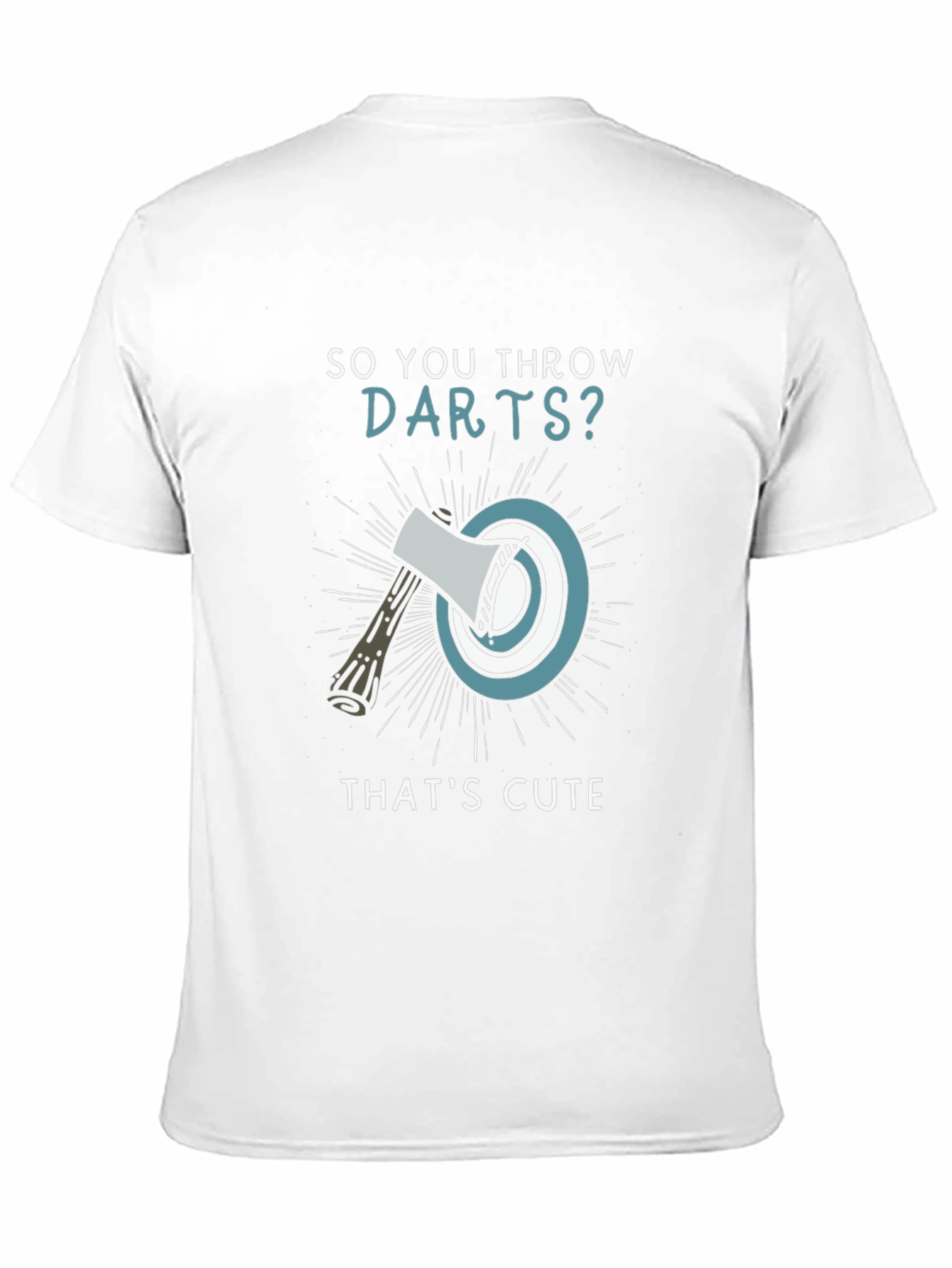 So You Throw Darts? Axe Throwing Humor T-Shirt