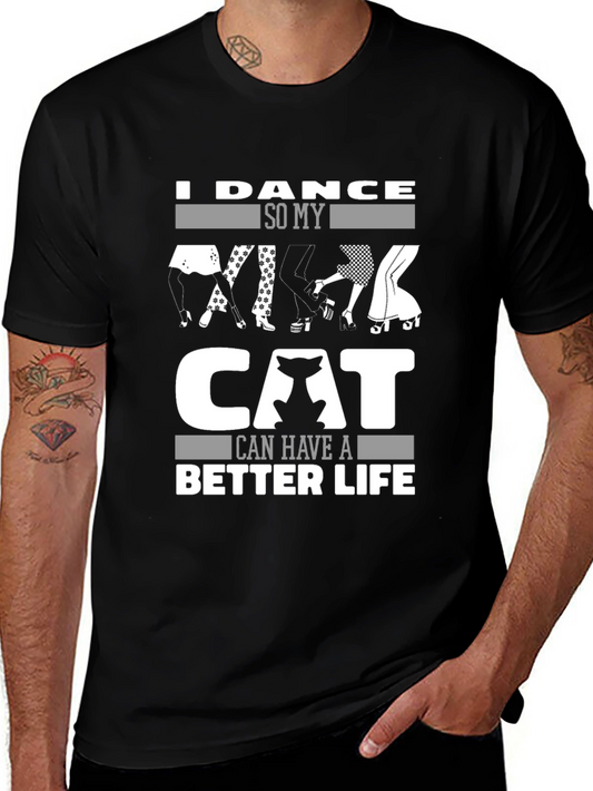 I Dance So My Cat Can Have a Better Life T-Shirt