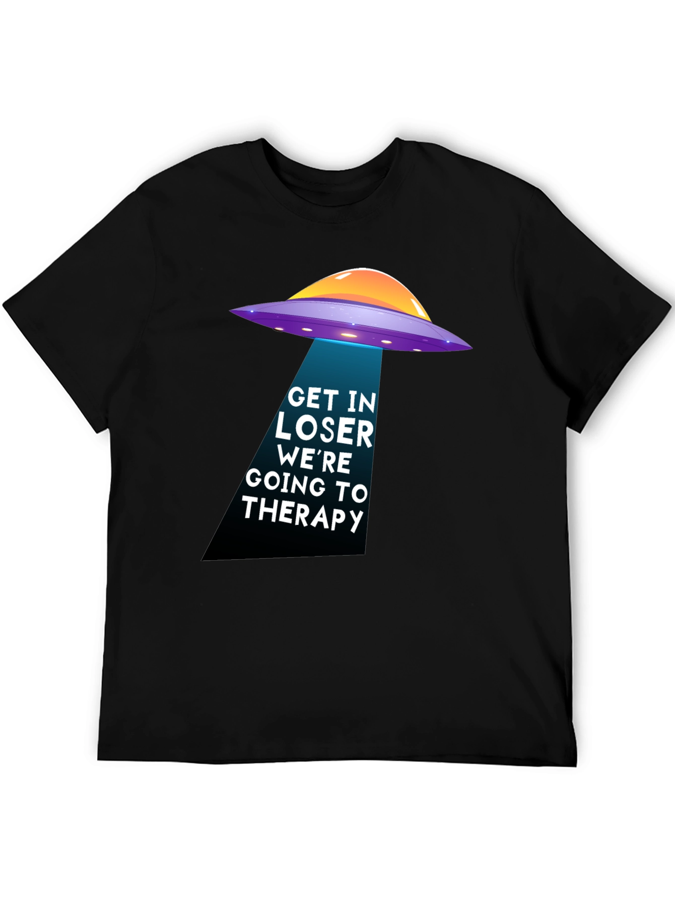 Get In Loser Alien Abduction Therapy T-Shirt