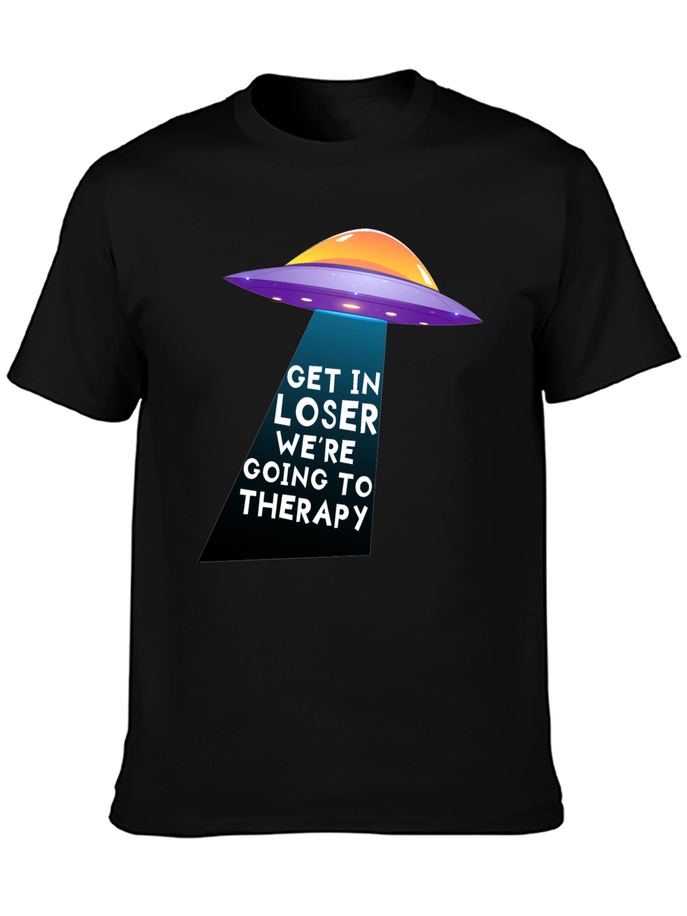 Get In Loser Alien Abduction Therapy T-Shirt