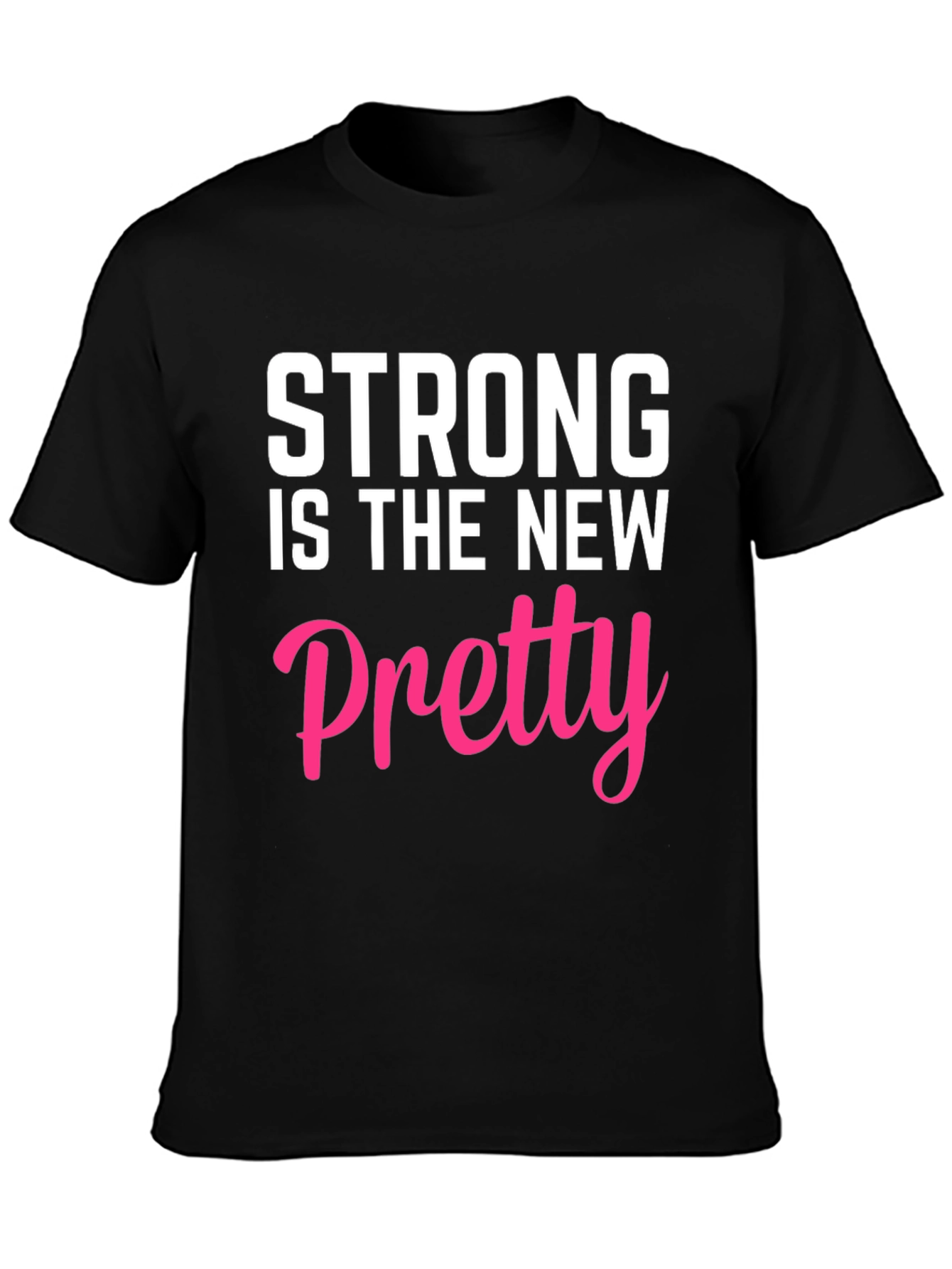 Strong is the New Pretty Graphic Tee