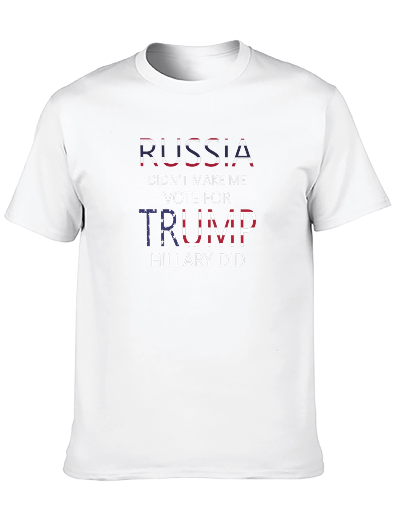 Political Statement T-Shirt: Russia Didnt Make Me Vote Trump