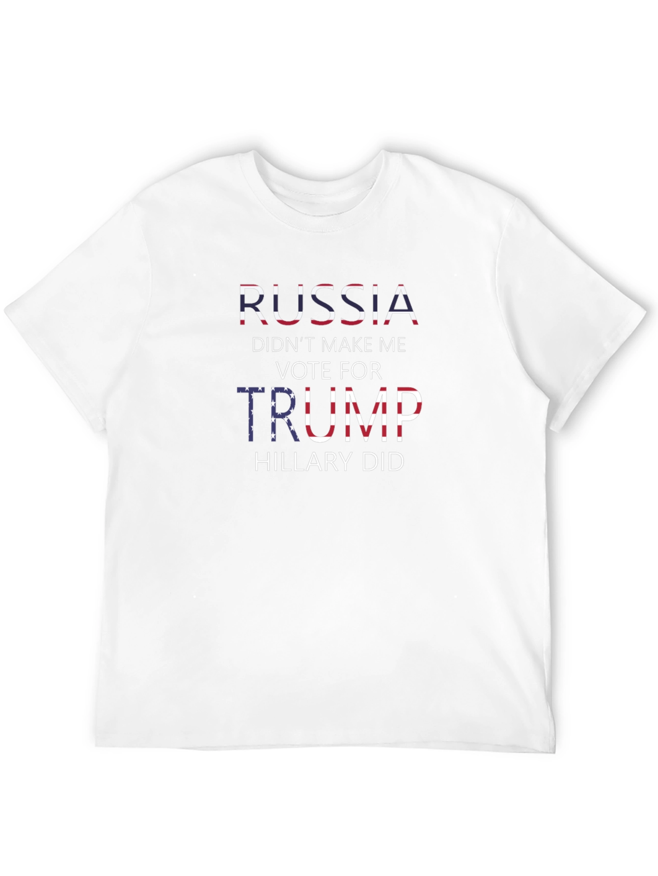Political Statement T-Shirt: Russia Didnt Make Me Vote Trump