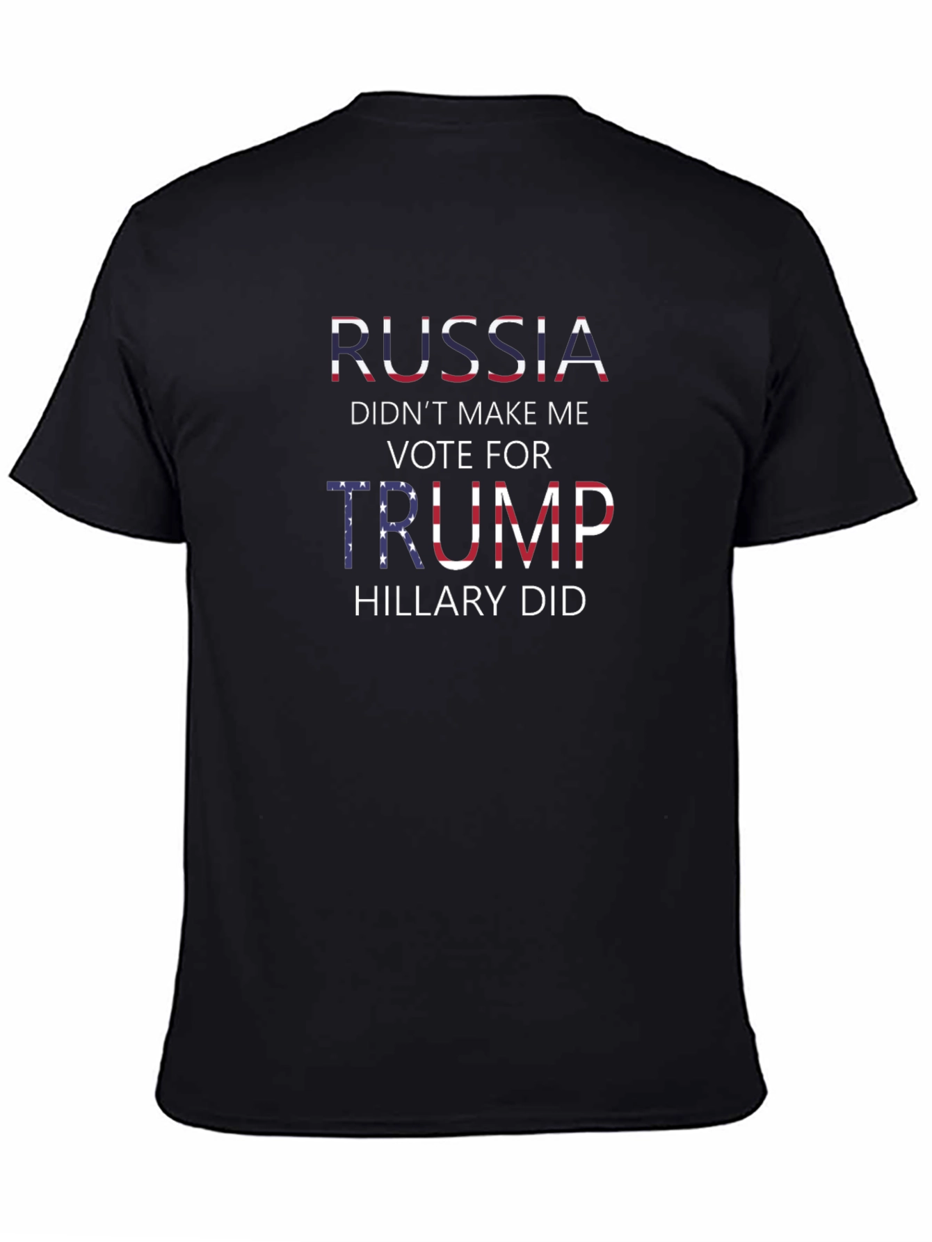Political Statement T-Shirt: Russia Didnt Make Me Vote Trump