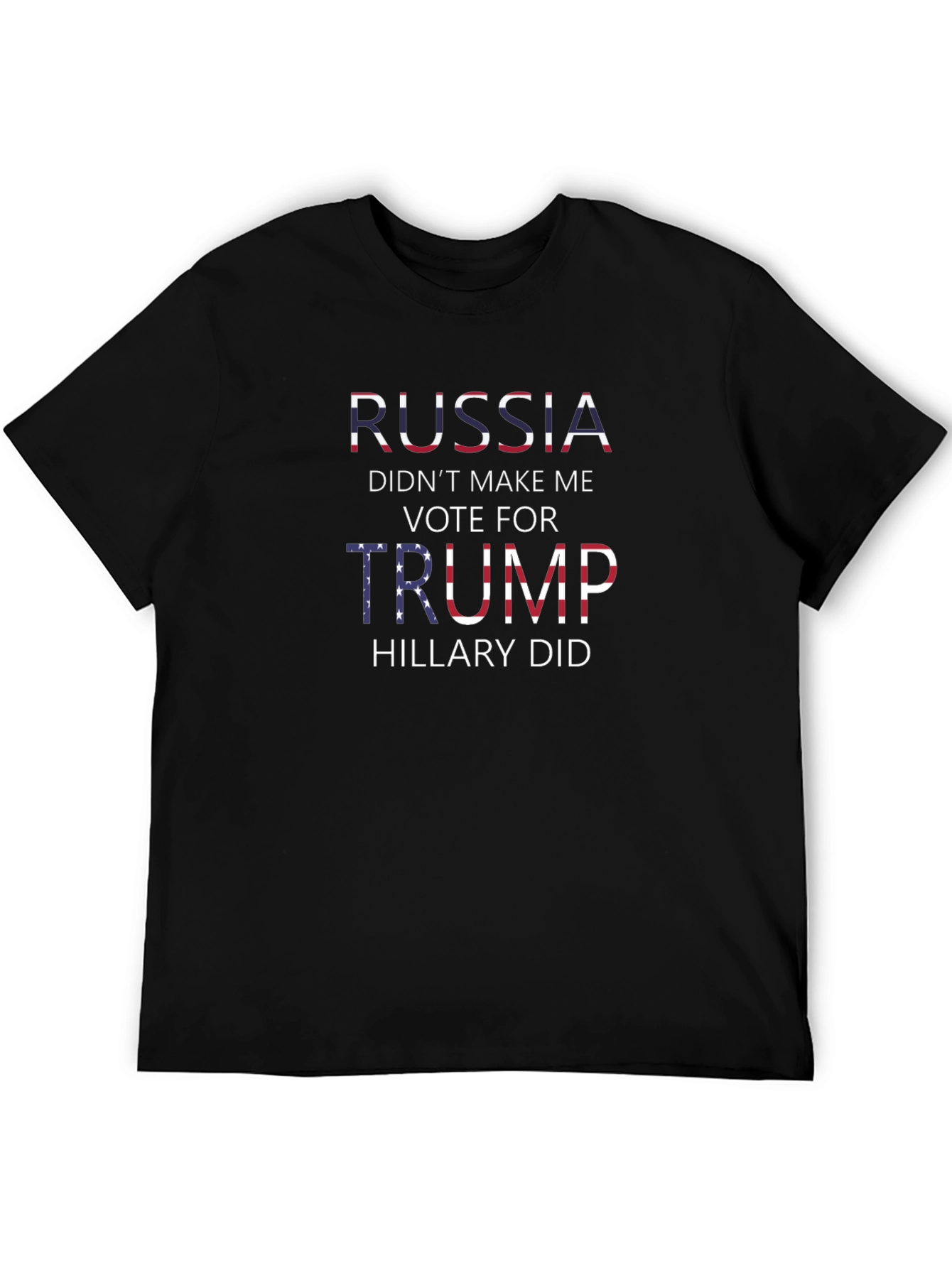 Political Statement T-Shirt: Russia Didnt Make Me Vote Trump