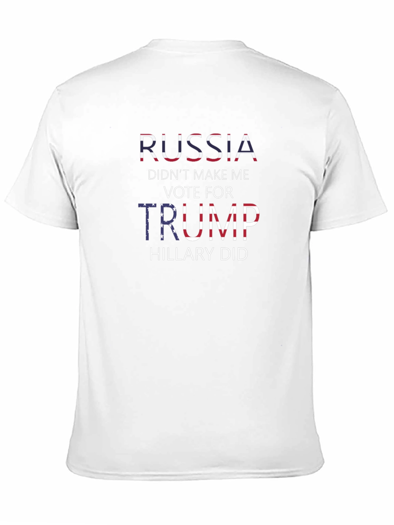 Political Statement T-Shirt: Russia Didnt Make Me Vote Trump