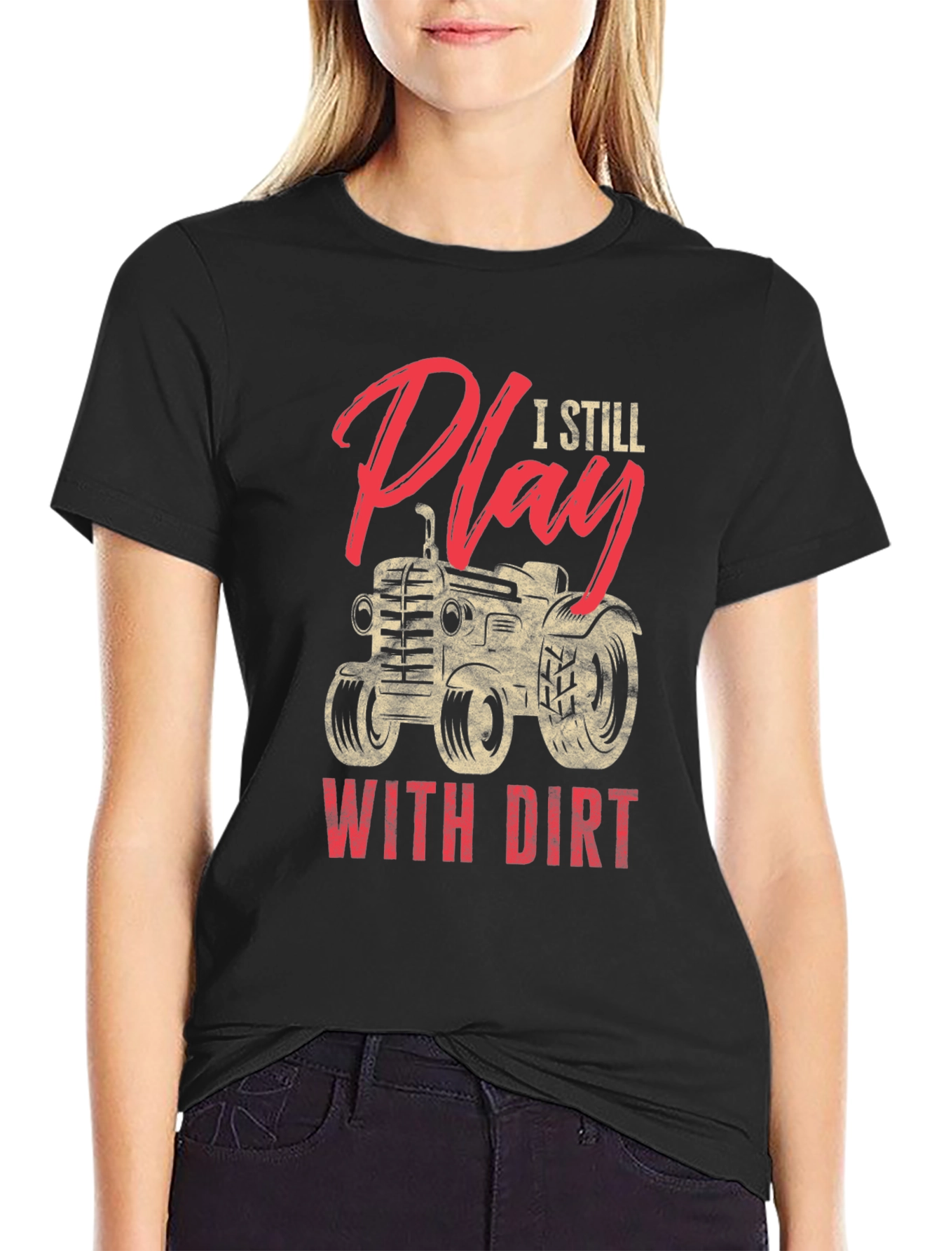 I Still Play With Dirt Tractor Graphic Tee