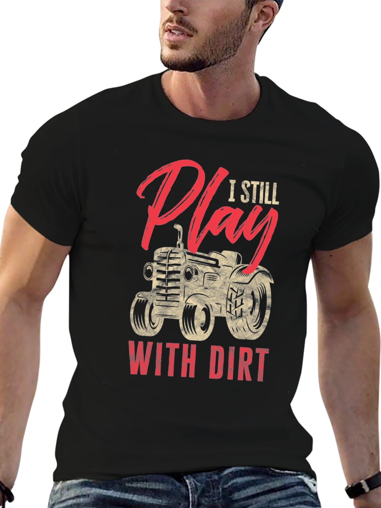 I Still Play With Dirt Tractor Graphic Tee
