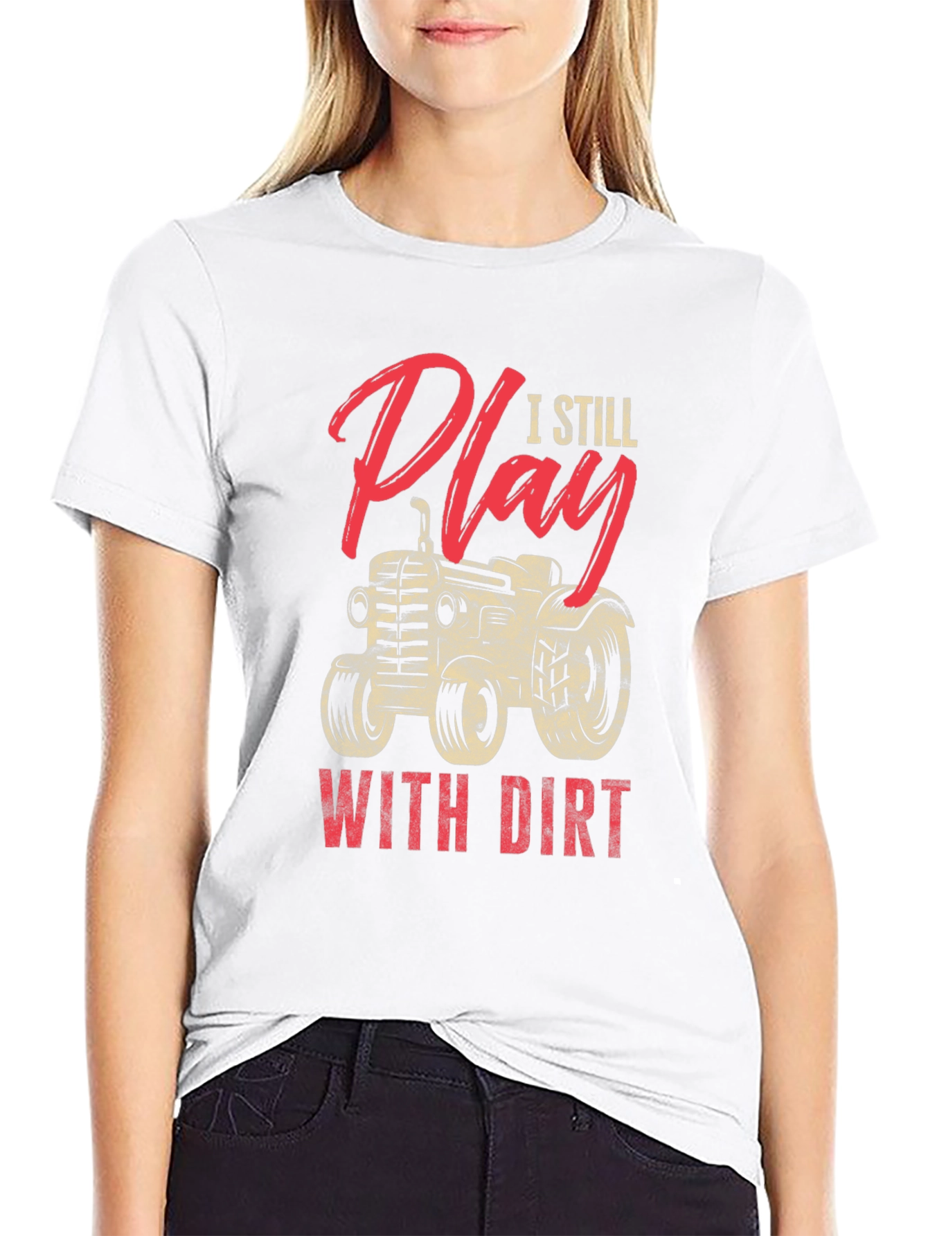 I Still Play With Dirt Tractor Graphic Tee
