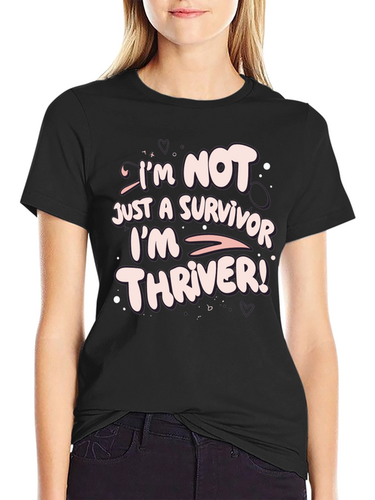 Im Not Just A Survivor Im A Thriver T-Shirt