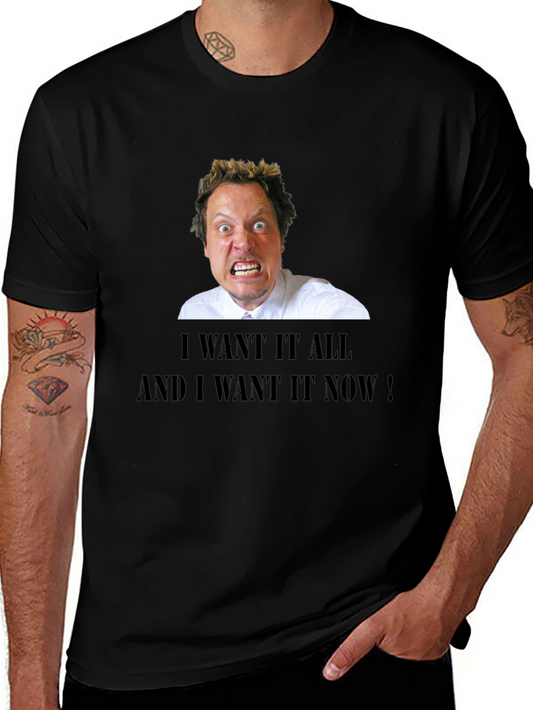 I Want It All Graphic Tee - Funny Meme Shirt
