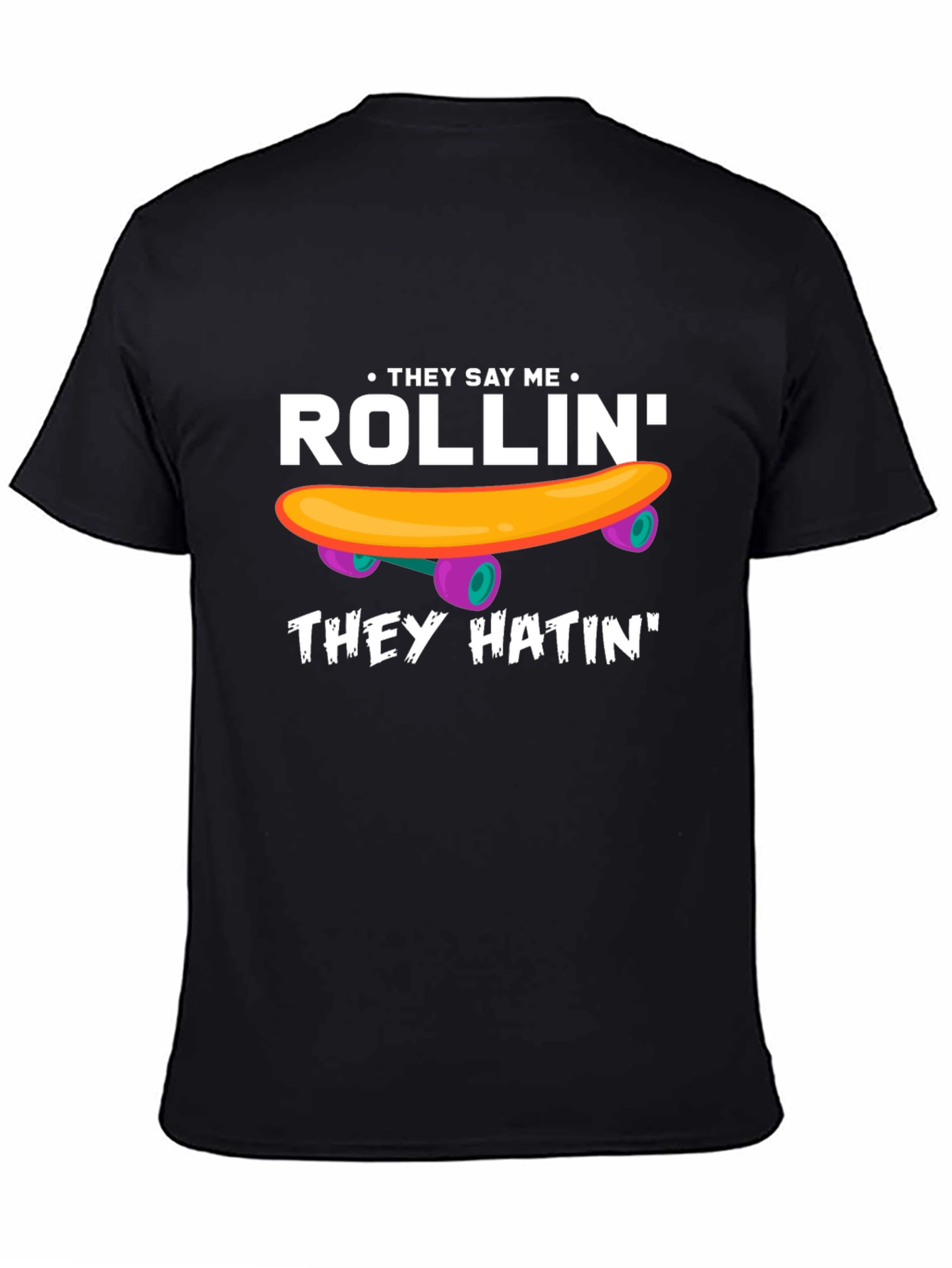 Rollin They Hatin Graphic T-Shirt