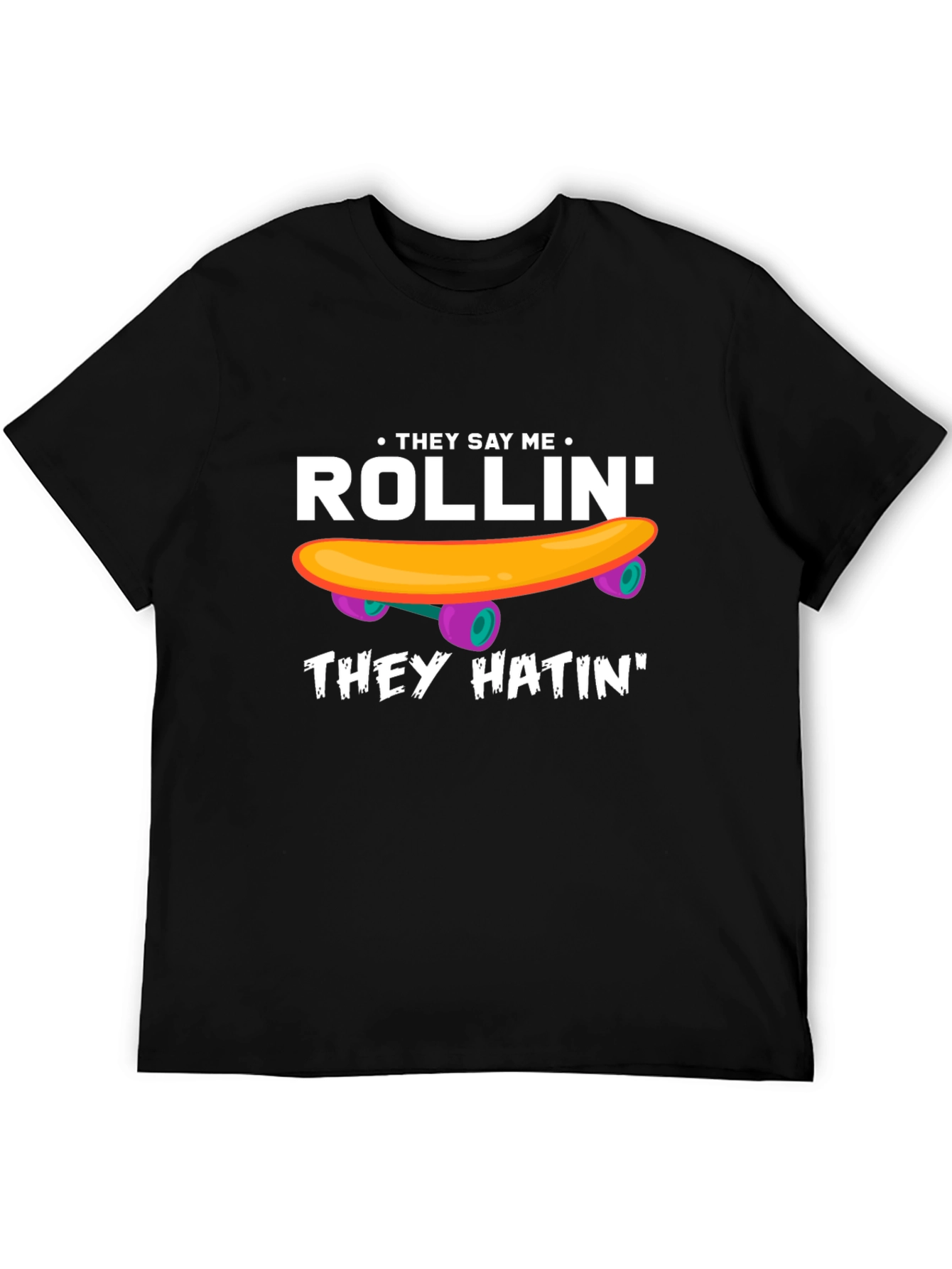 Rollin They Hatin Graphic T-Shirt