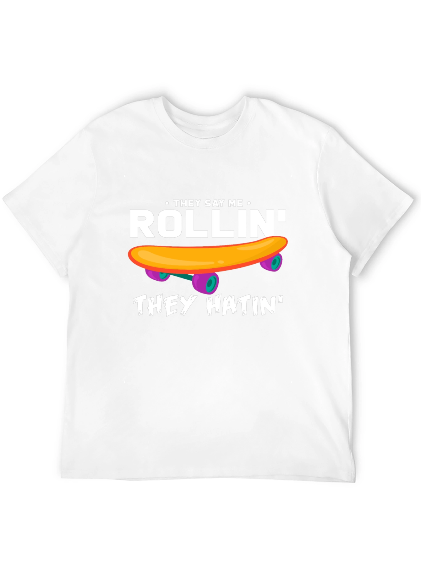 Rollin They Hatin Graphic T-Shirt