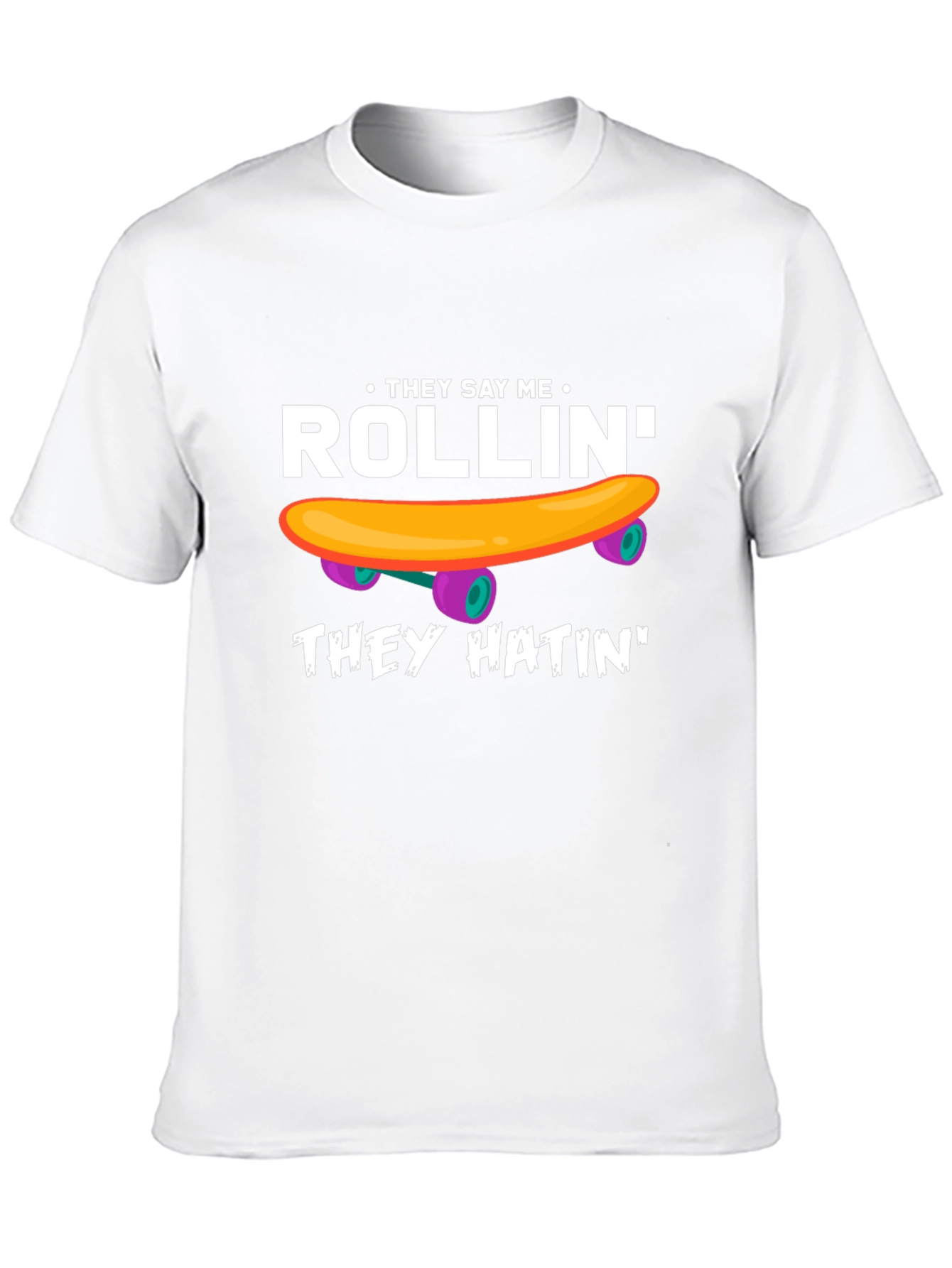 Rollin They Hatin Graphic T-Shirt