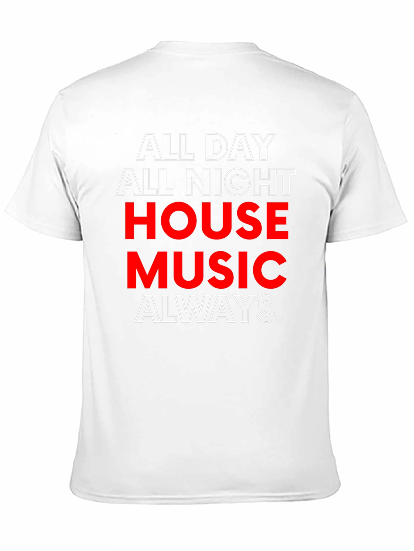All Day All Night House Music T-Shirt