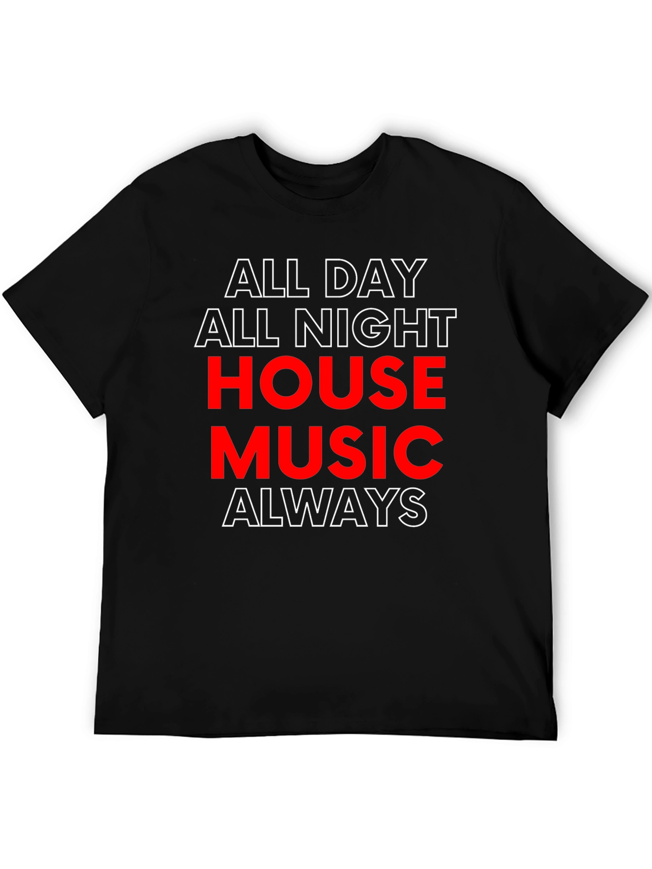 All Day All Night House Music T-Shirt