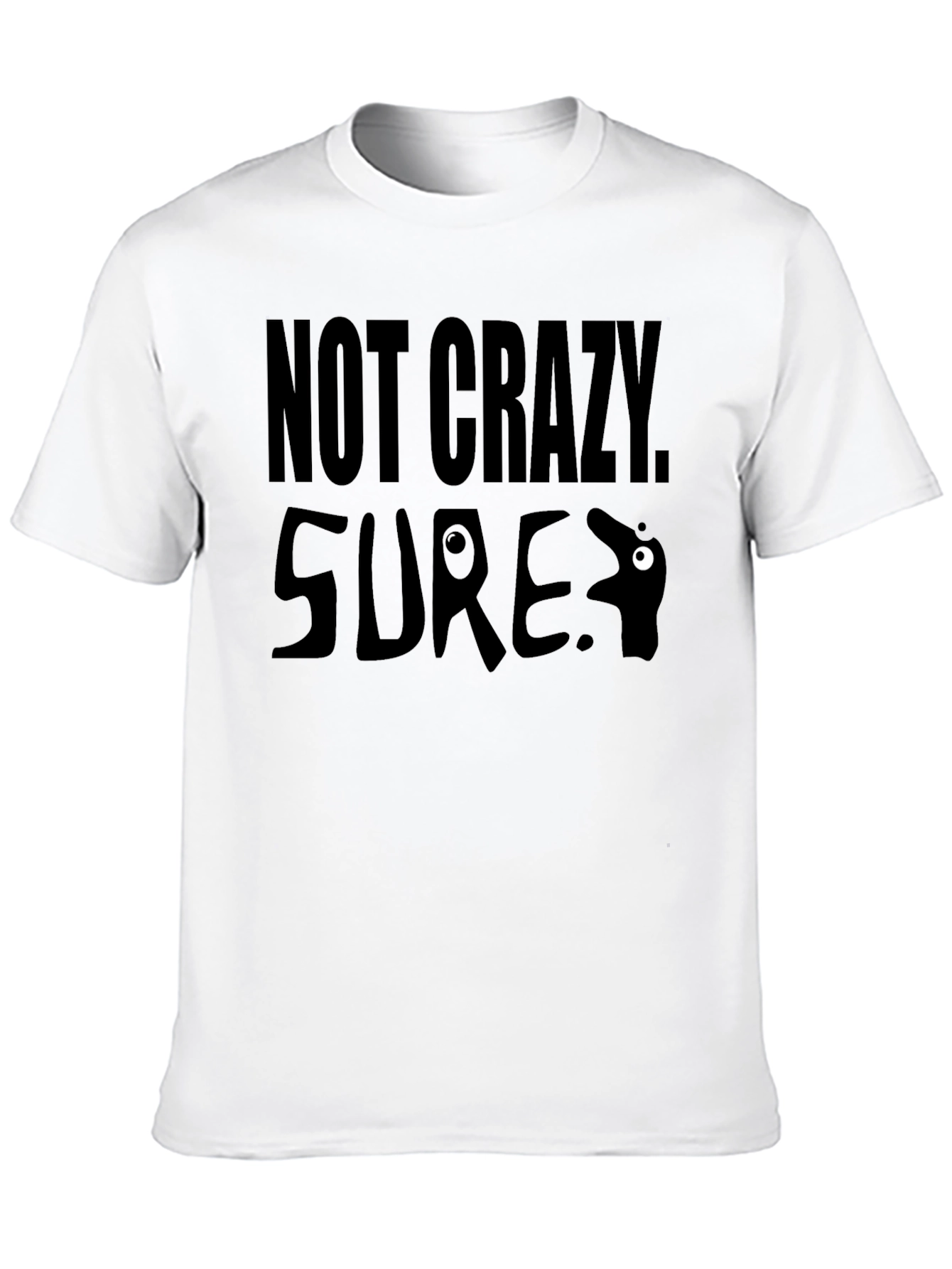 Not Crazy Sure T-Shirt Funny Graphic Tee