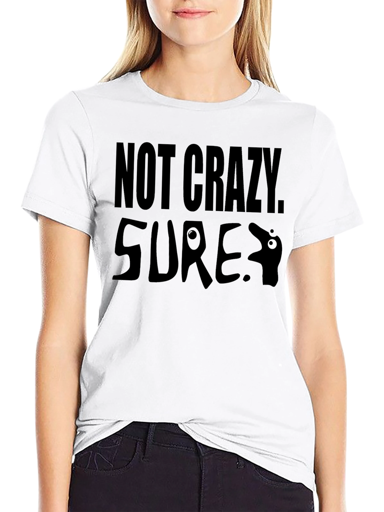 Not Crazy Sure T-Shirt Funny Graphic Tee