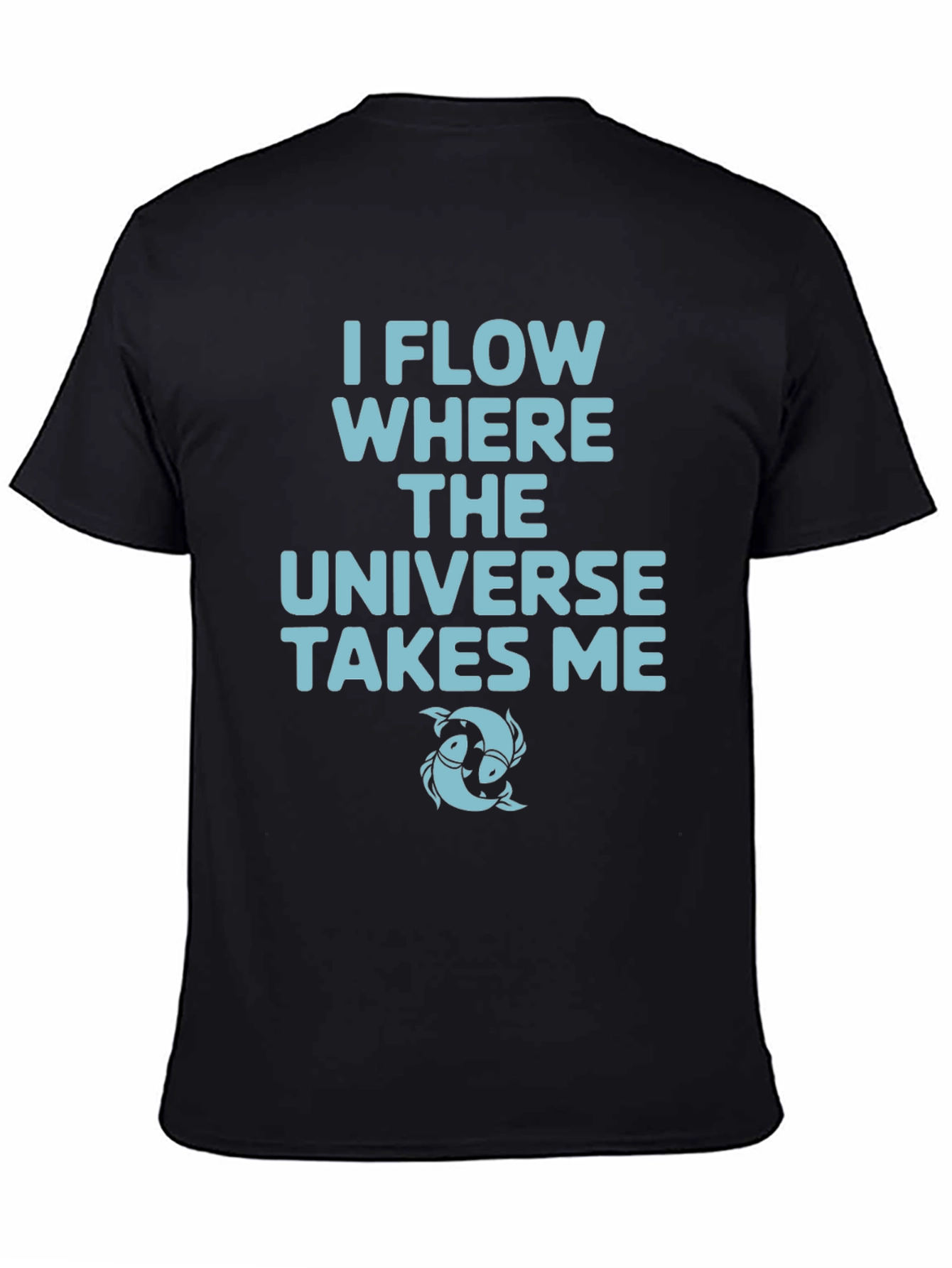 I Flow Where The Universe Takes Me Black T-Shirt