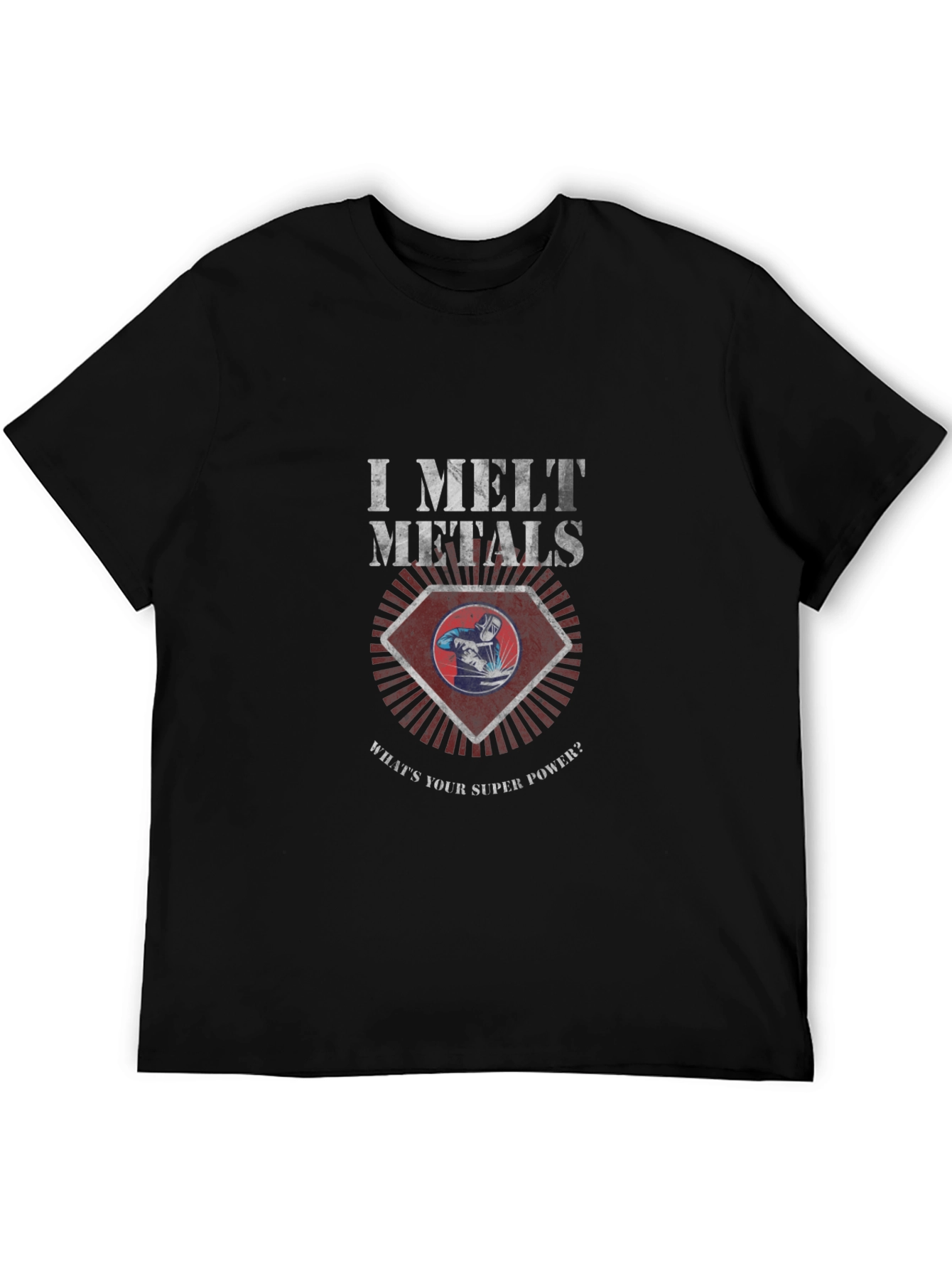 I Melt Metals Graphic T-Shirt - Welder Superpower Tee